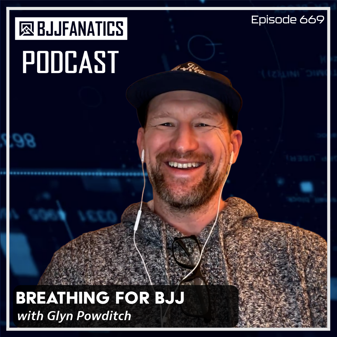 BJJ Fanatics 669: Glyn Powditch