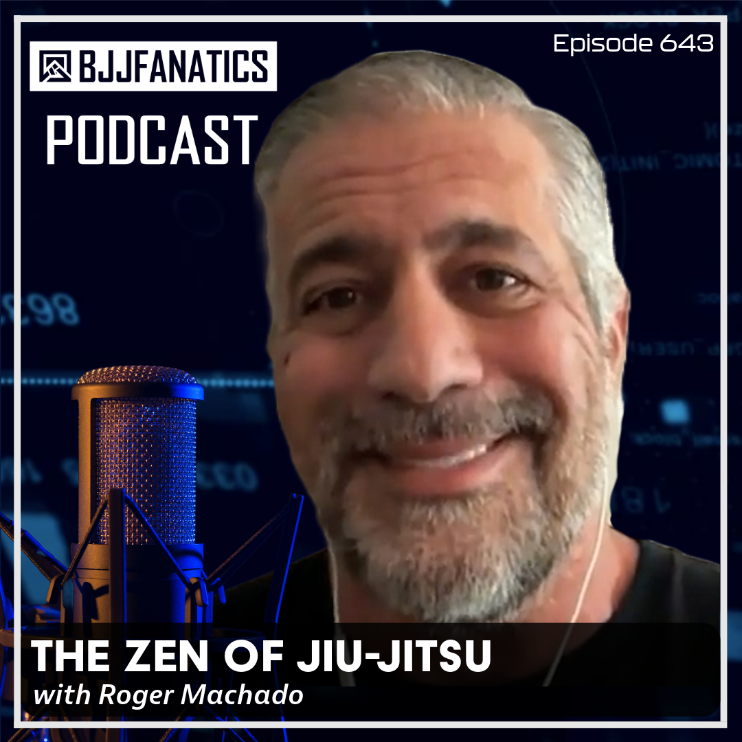 BJJ Fanatics 643: Roger Machado