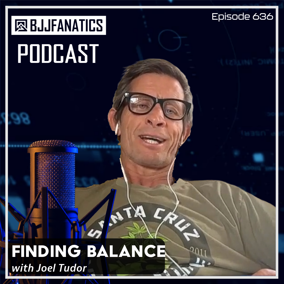 BJJ Fanatics 636: Joel Tudor