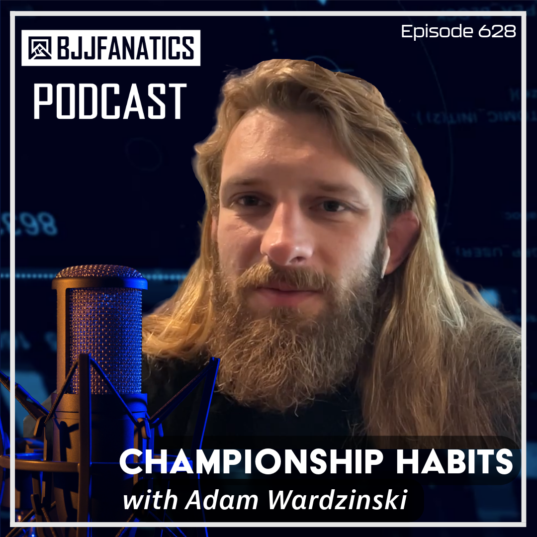BJJ Fanatics 628: Adam Wardzinski
