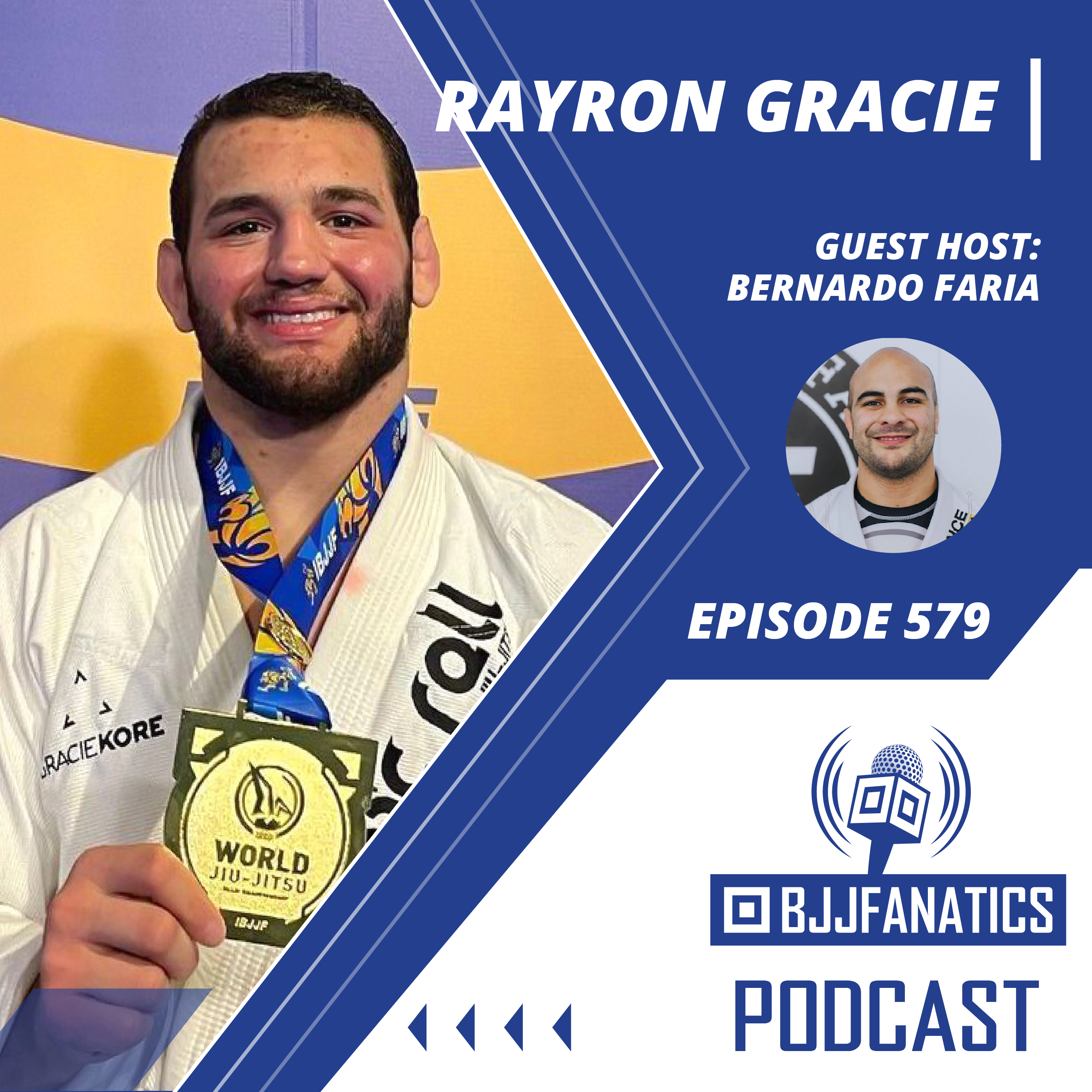BJJ Fanatics 579: Rayron Gracie & Bernardo Faria