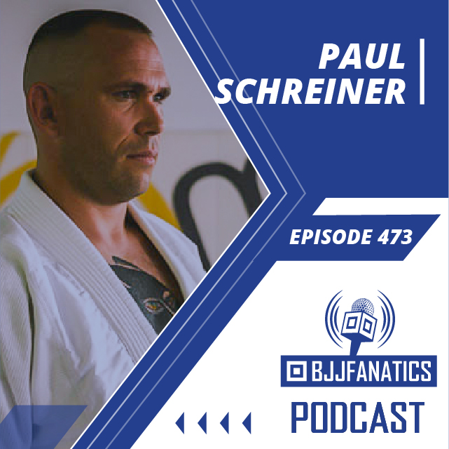 BJJ Fanatics 473: Paul Schreiner