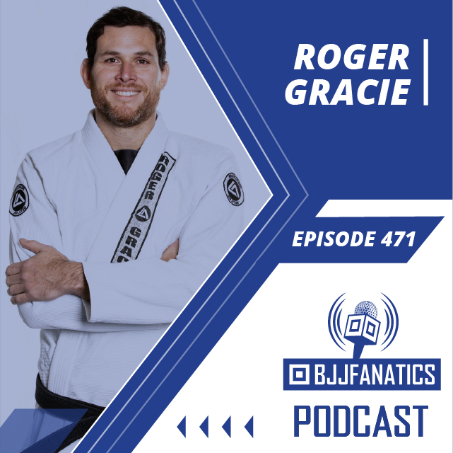 BJJ Fanatics Episode 471: Roger Gracie