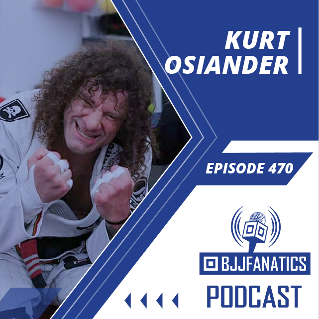 BJJ Fanatics 470: Kurt Osiander