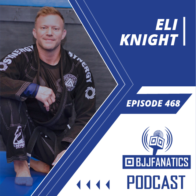 BJJ Fanatics 468 - Eli Knight