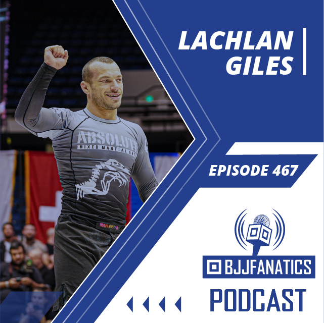 BJJ Fanatics 467 - Lachlan Giles