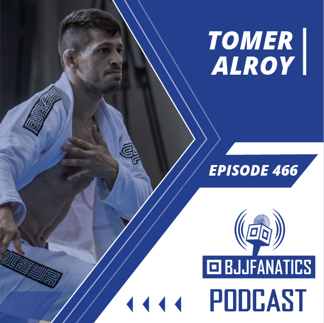 BJJ Fanatics Podcast episode 466 - Tomer Alroy