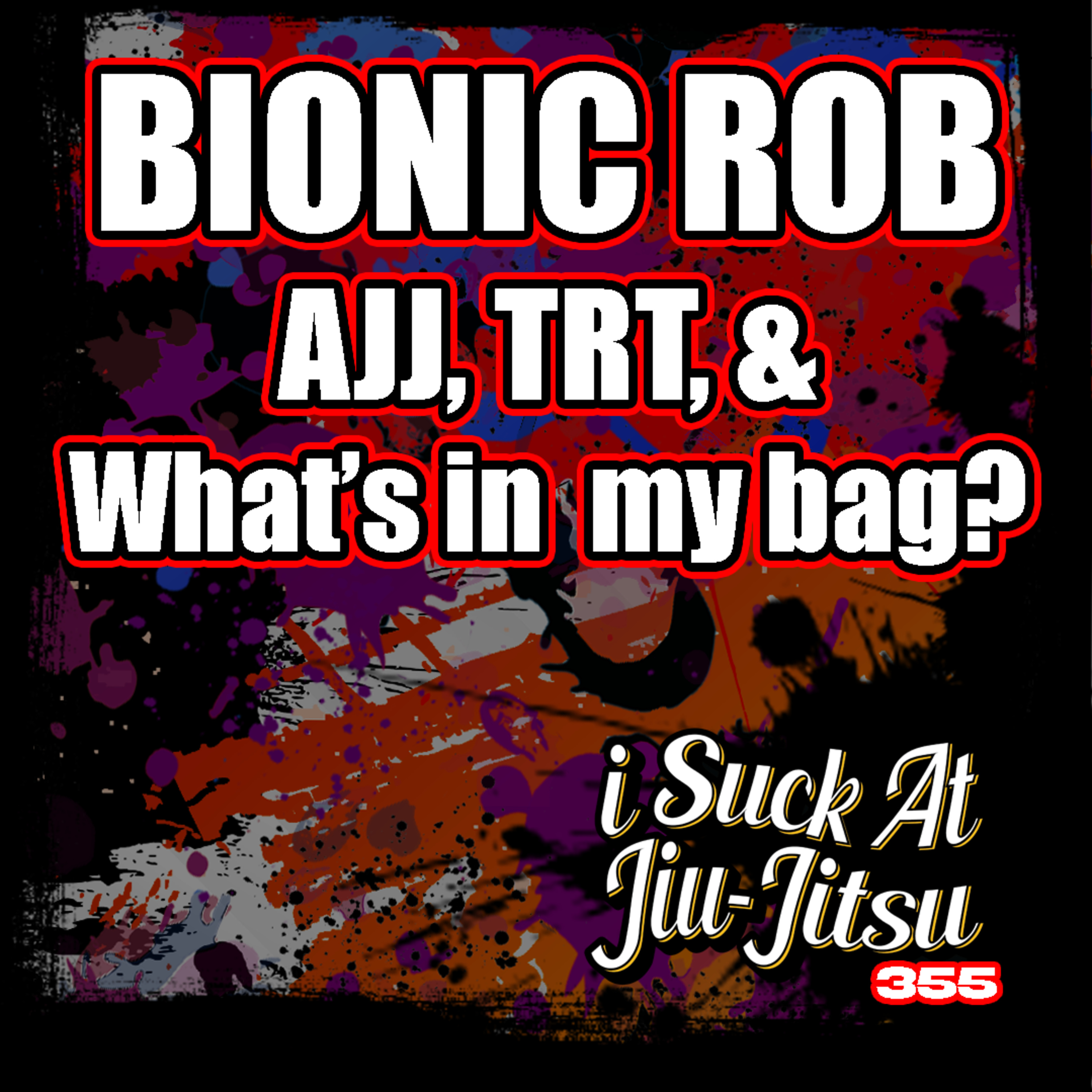 #354 Bionic Rob Handshy and the CHRISTMAS SPECIAL: AJJ, TRT, and What's in my Gym Bag?