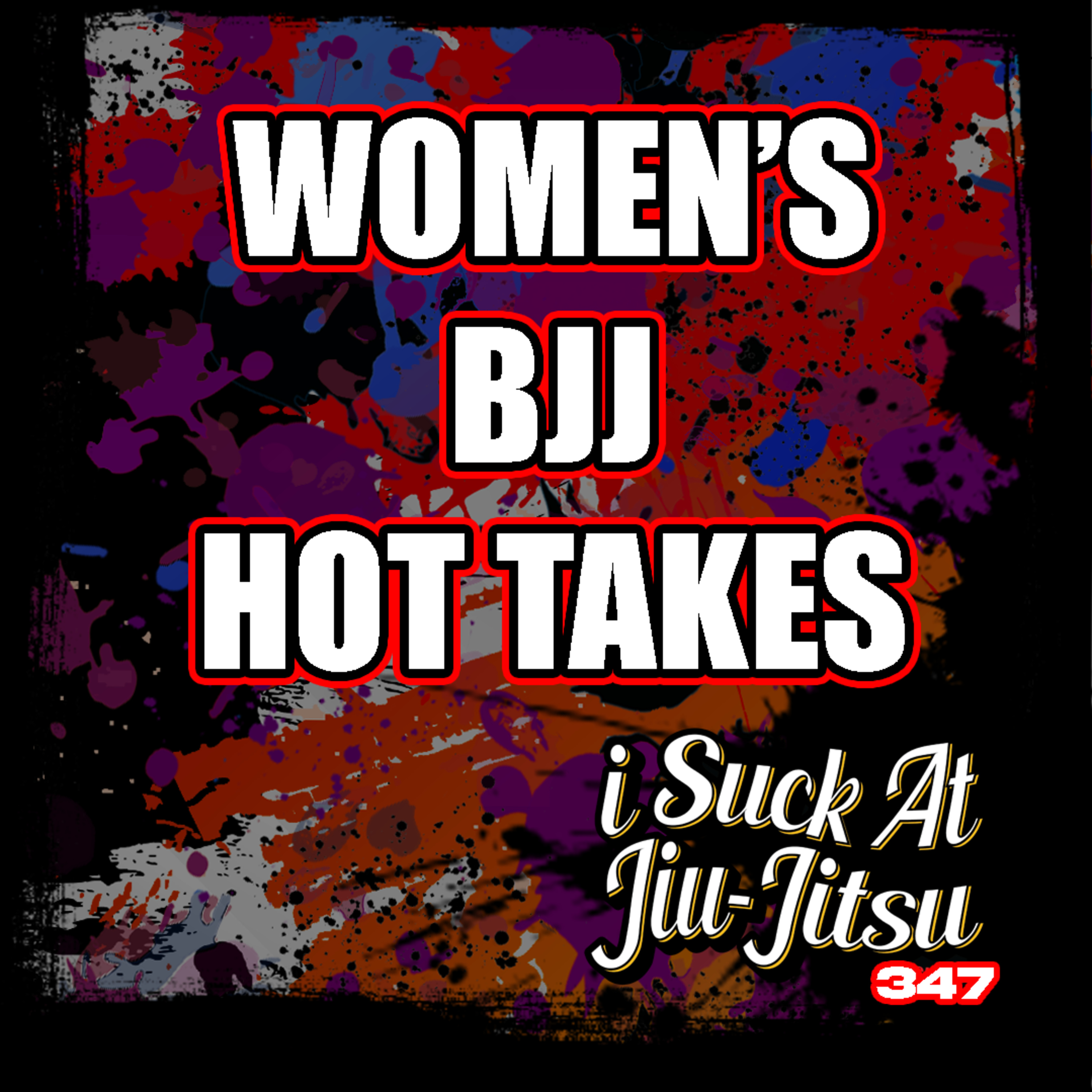 #347 Women's BJJ Hot Takes...