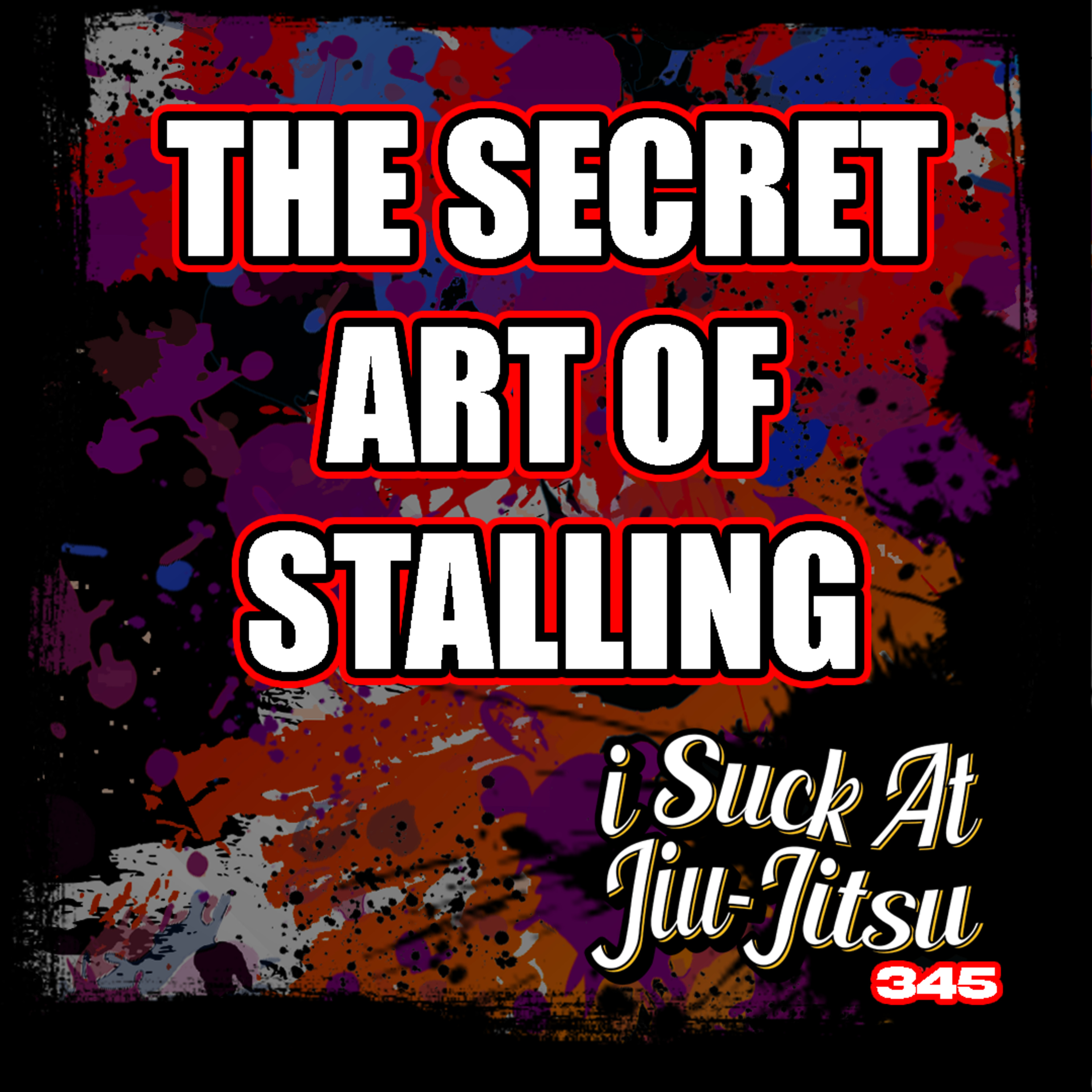 #345 The Sacred Art of Stalling