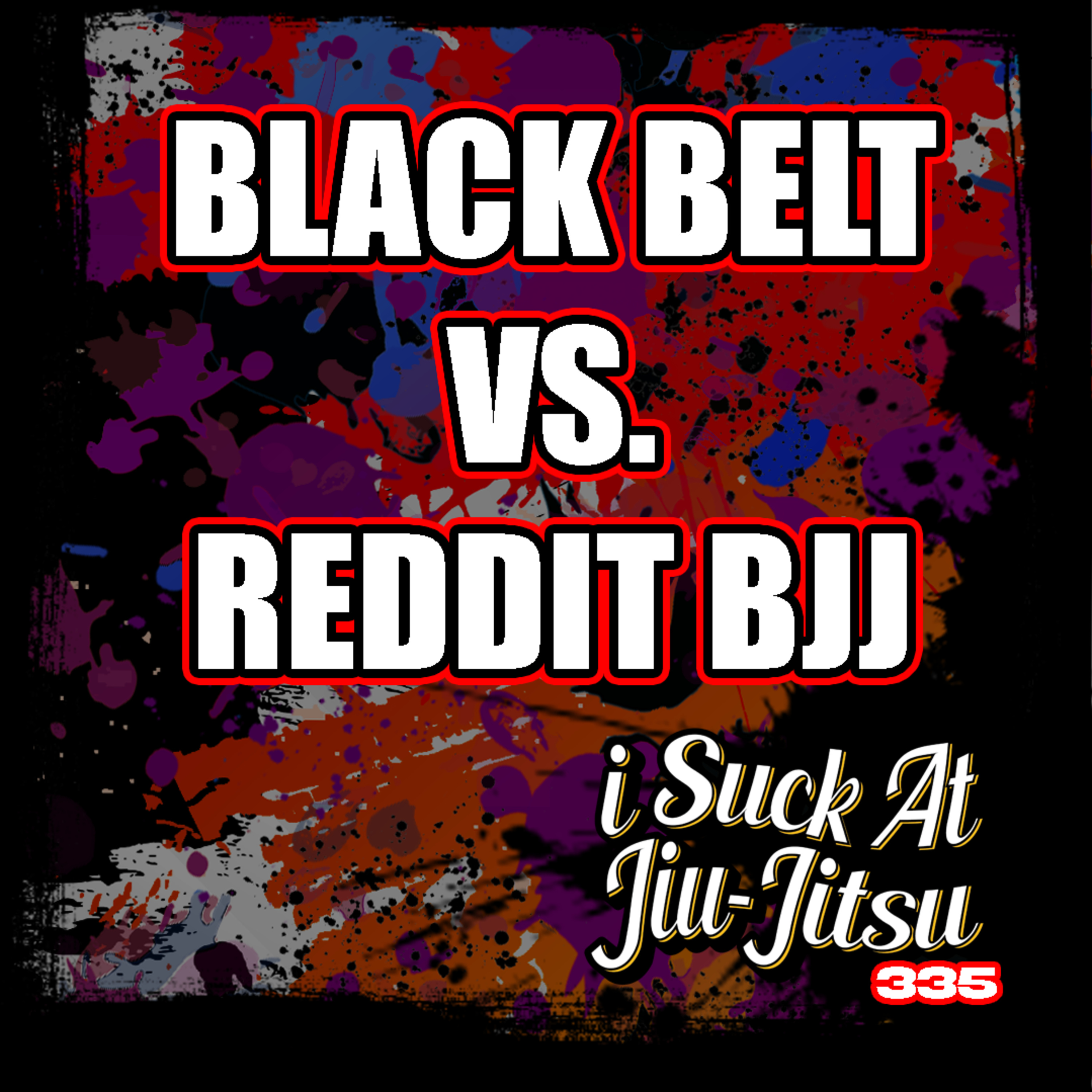 #335 Black Belt vs Reddit BJJ