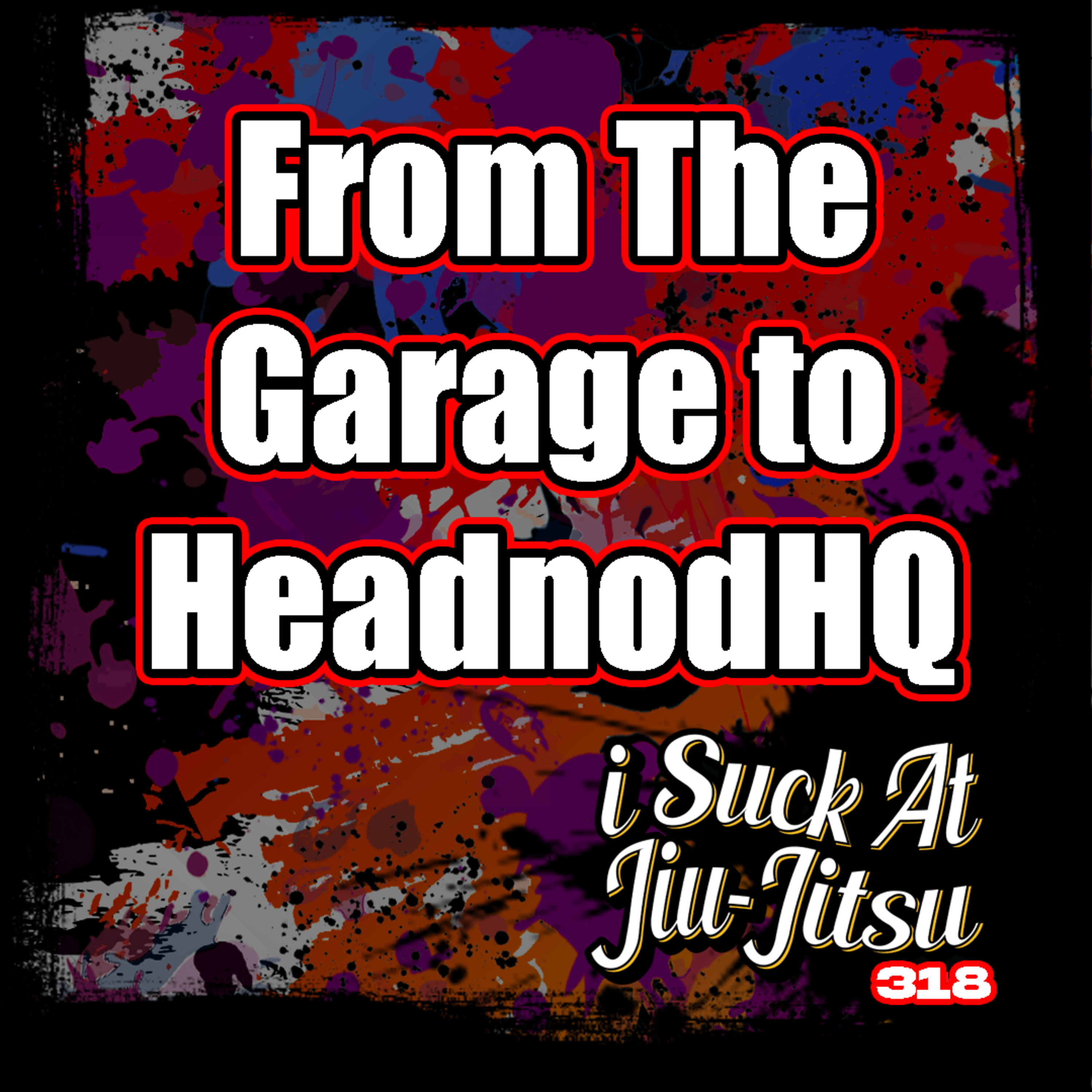#318 Justin Kichler and Justin Huff: From Training in a Garage to Teaching at an Academy