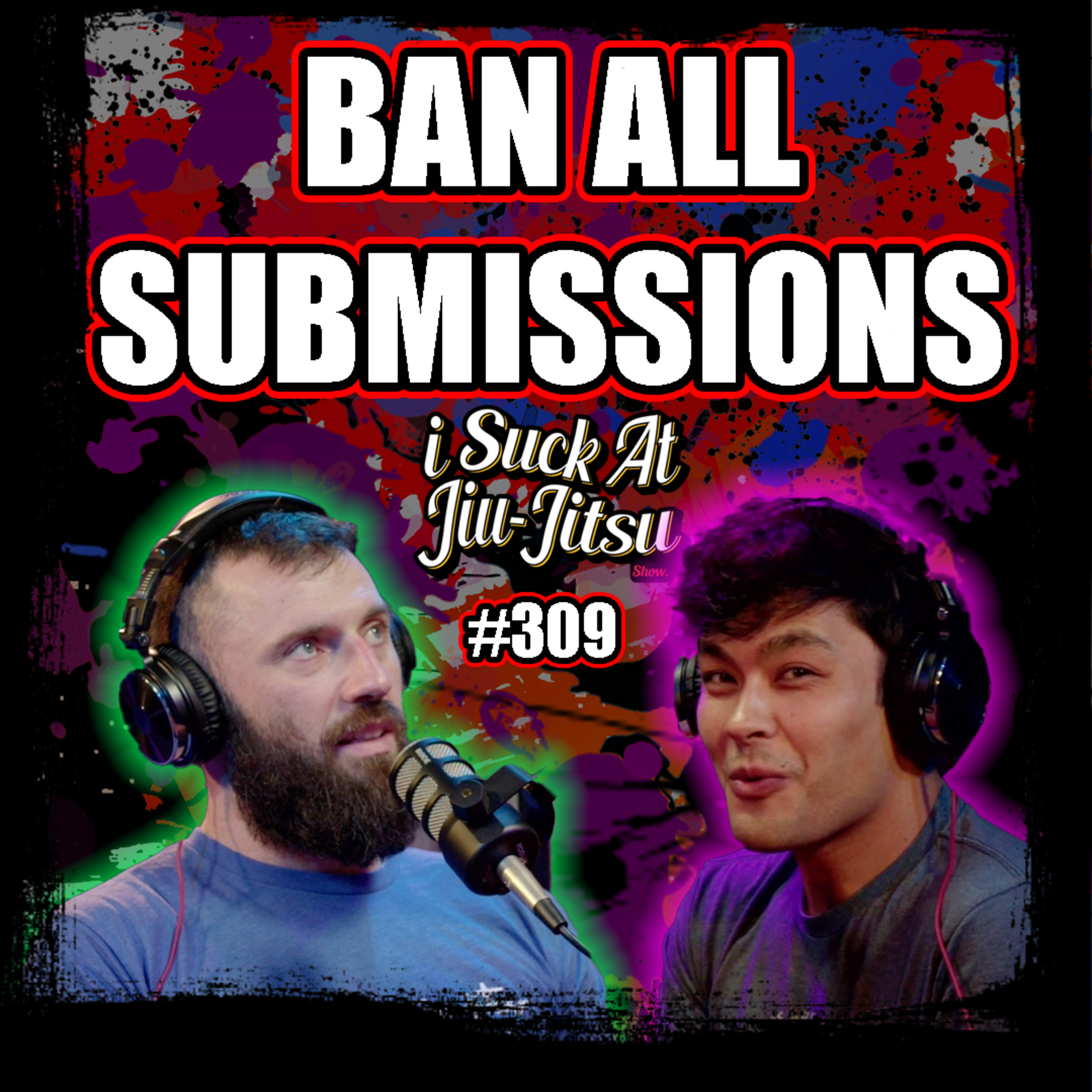 #309 Chris Paines: BAN ALL SUBMISSIONS!? (Crazy Idea that Actually Makes Sense)