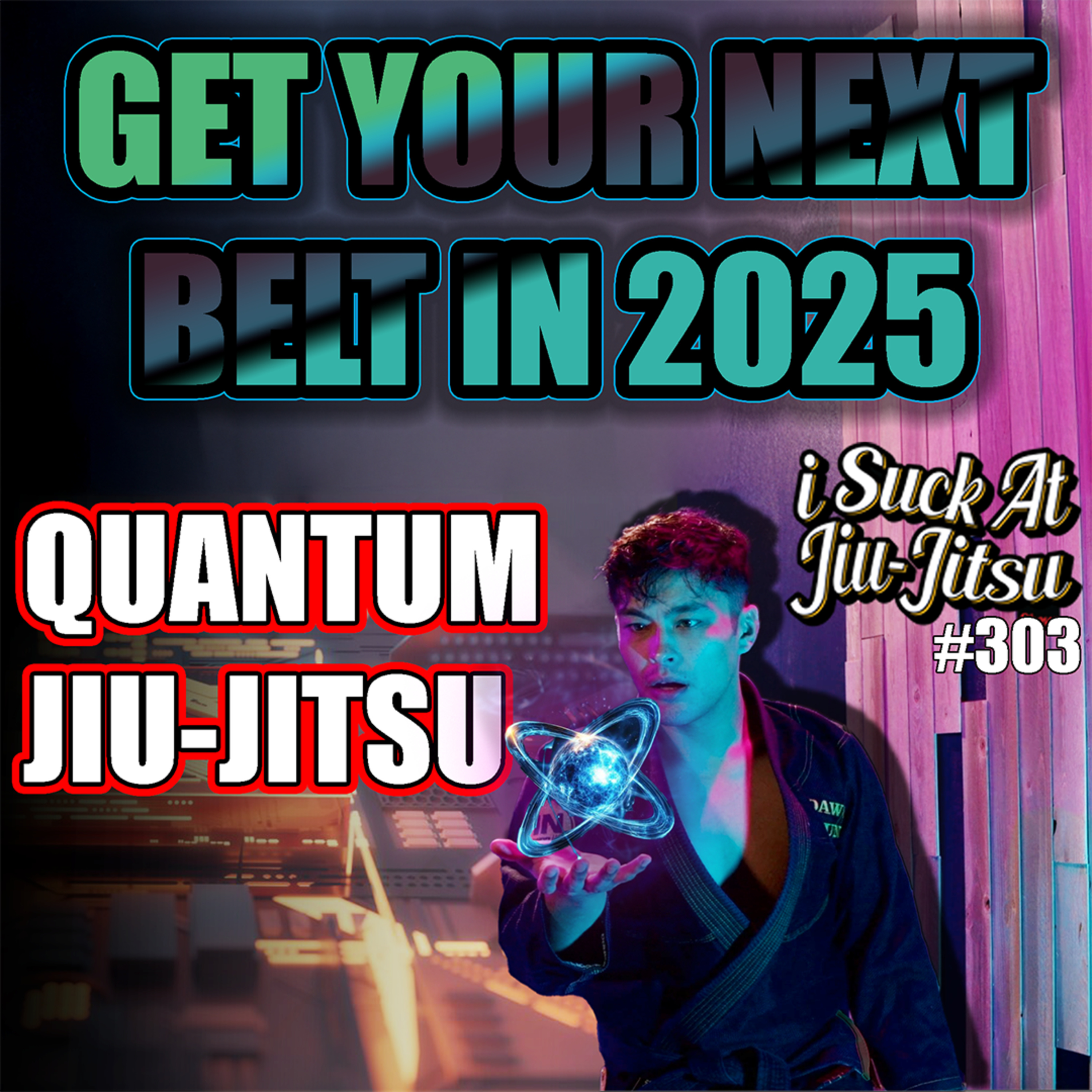 #303 Get Your NEXT BELT in 2025 | Quantum Jiu-Jitsu