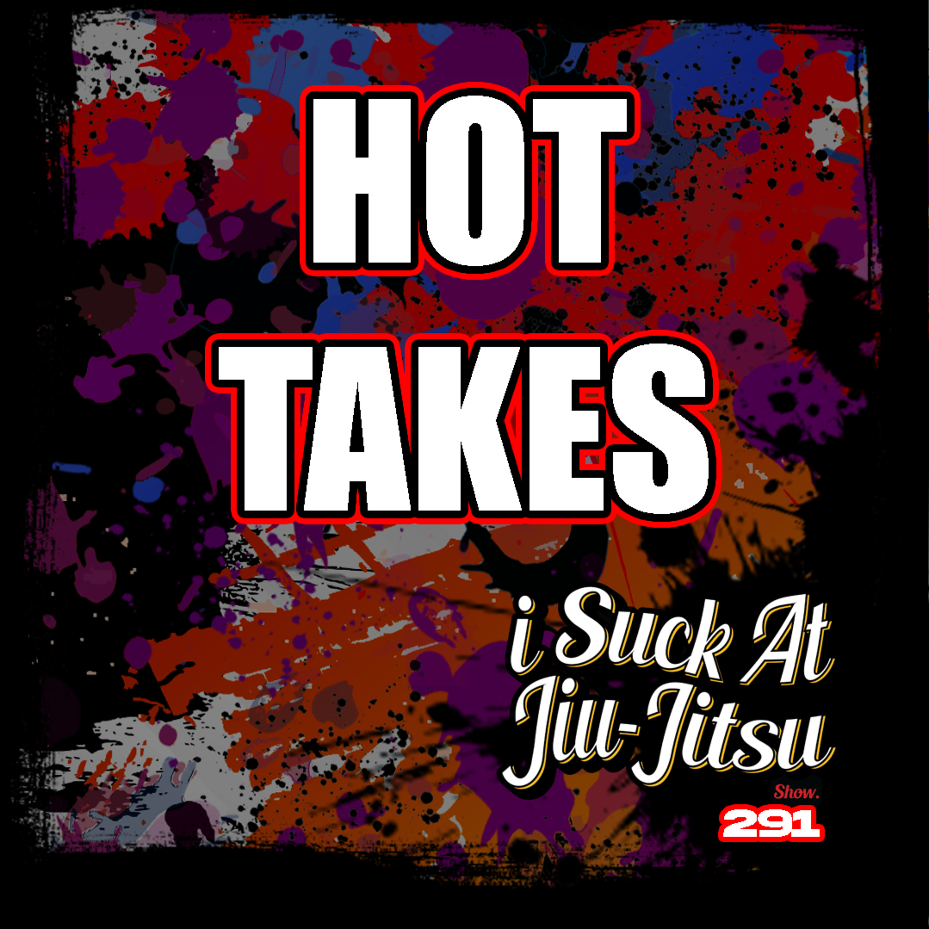 #291 Hot Takes: Wristlocking Women and Tapping to Pressure