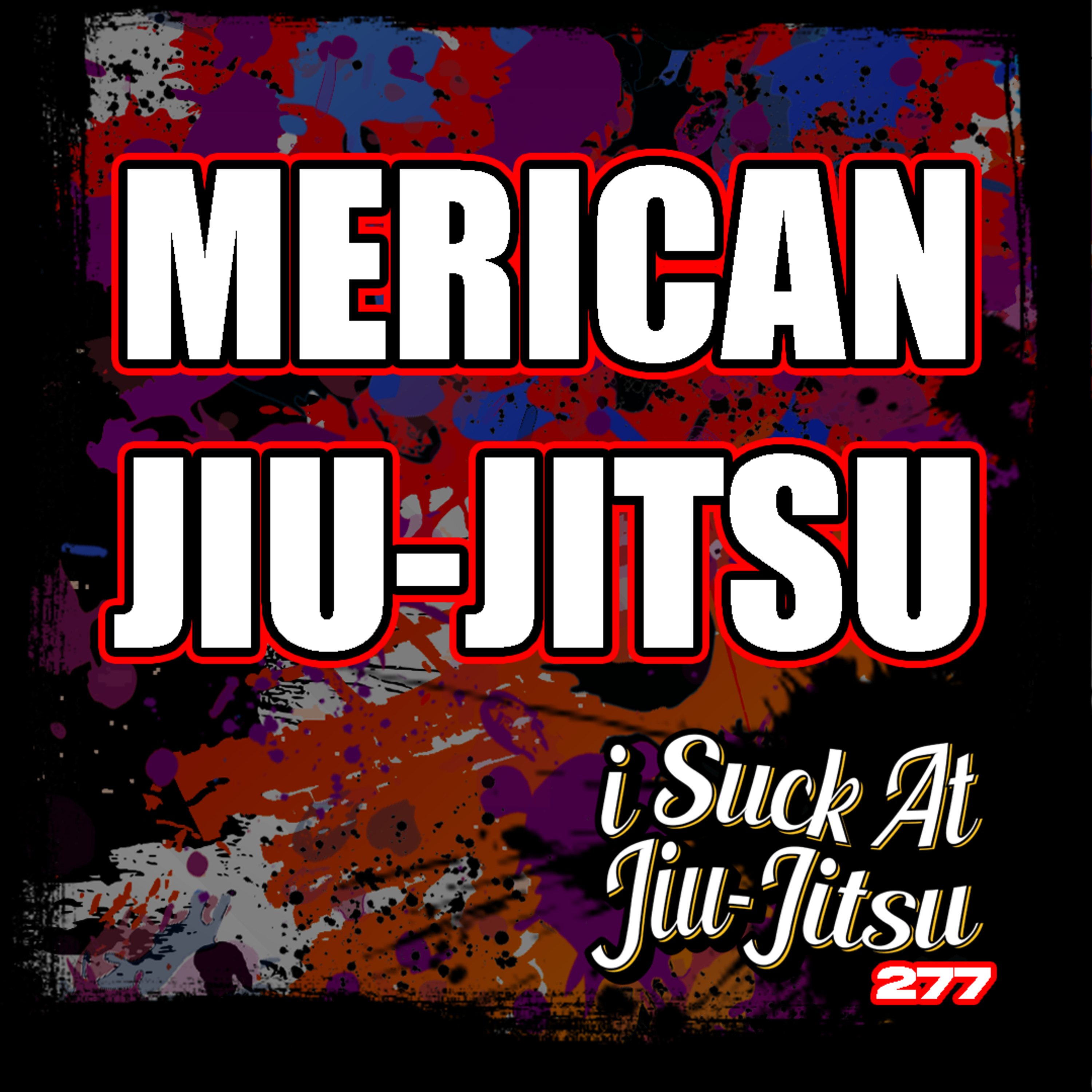 #277 MERICAN Jiu Jitsu | 4th of July Special