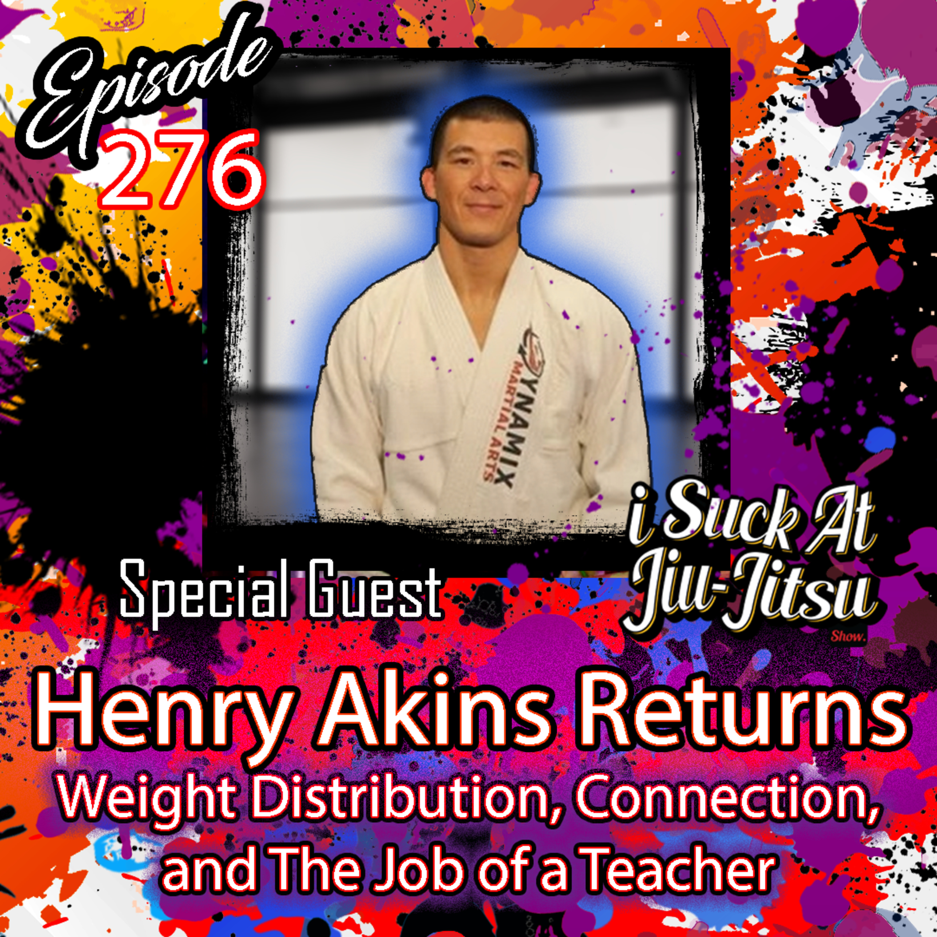 #276 Henry Akins Returns: Weight Distribution, Connection, and the Role of a Teacher
