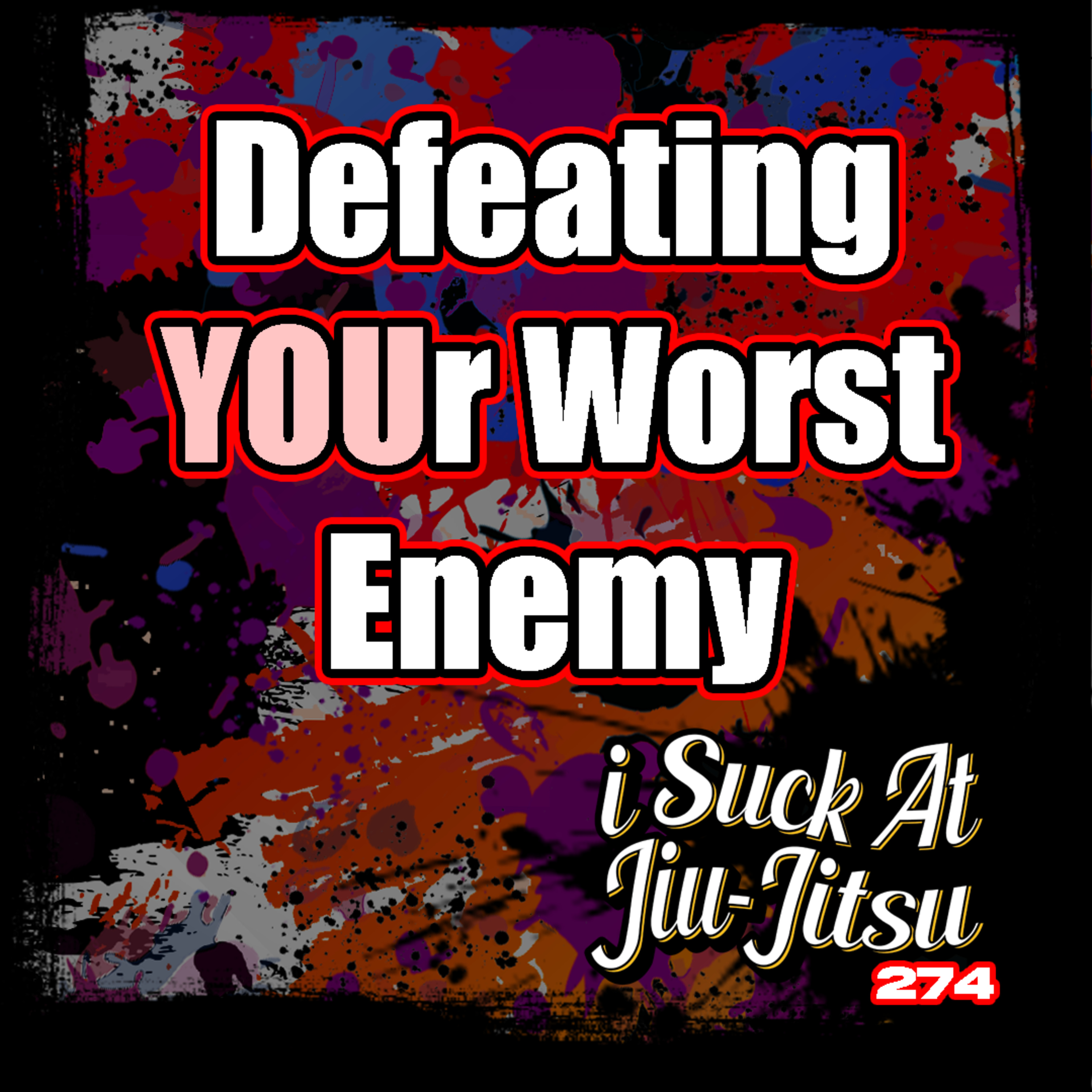#274 You Suck, Here's what to do about it | Defeating YOUr Worst Enemy