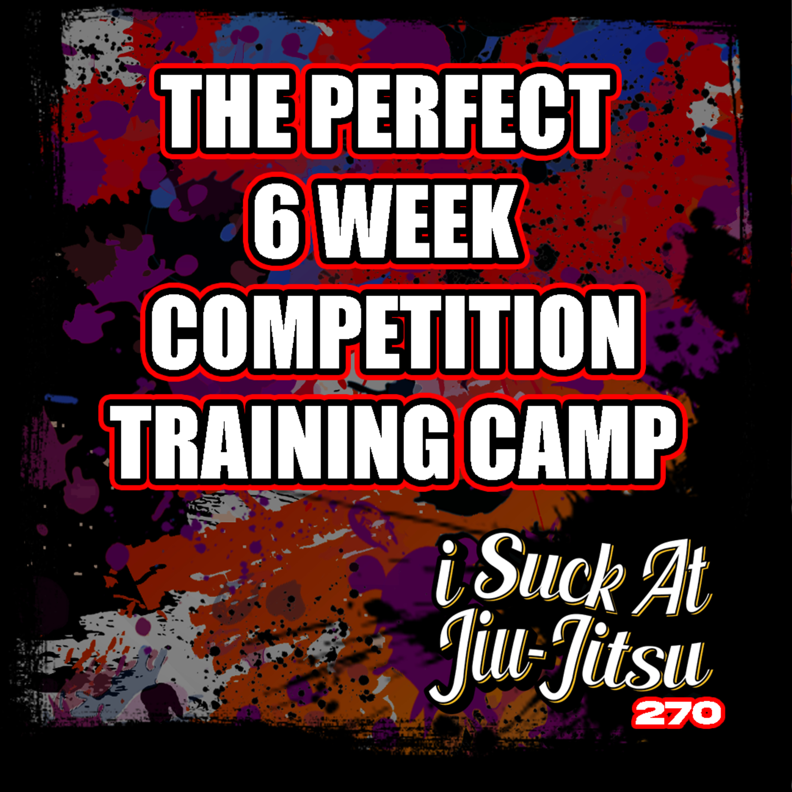 #270 How to HACK BJJ Competition Training Camps | How to Compete "Every Weekend" | Perform on COMMAND