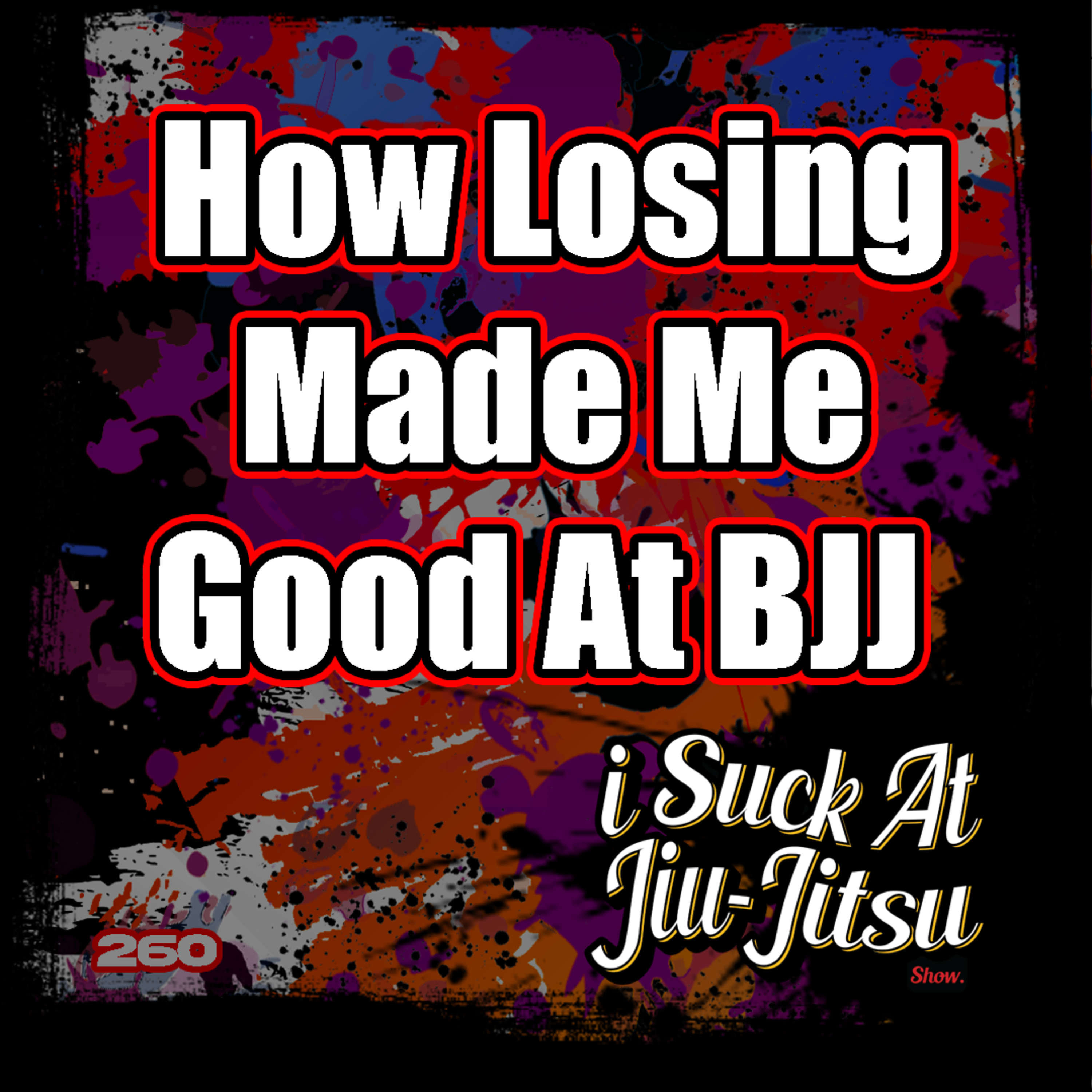 #260 How Losing Made Me Good at BJJ | My Midwest BJJ Story
