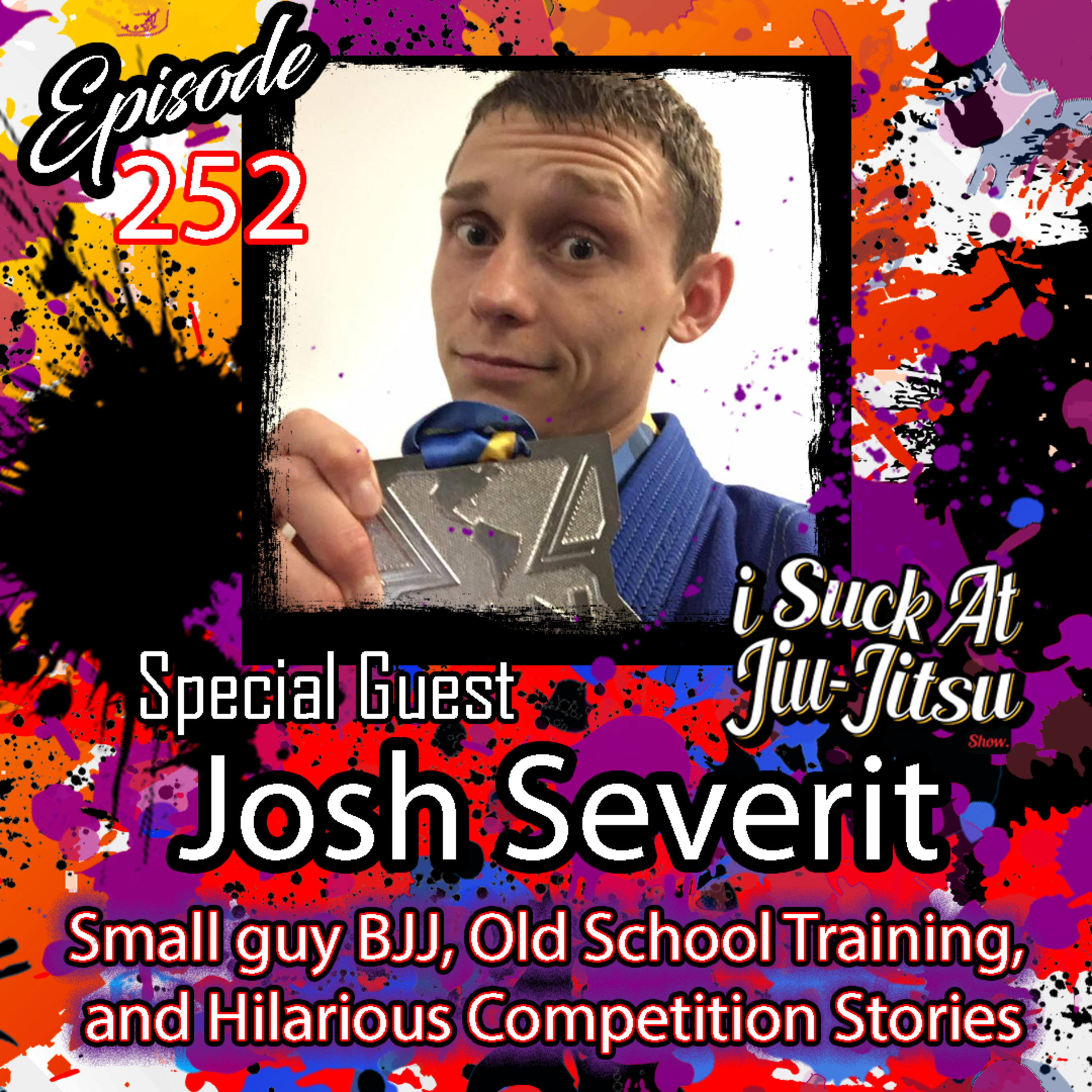 #252 Josh Severit: Hilarious Training Stories, Bjj for Small Guys, and Old School Training