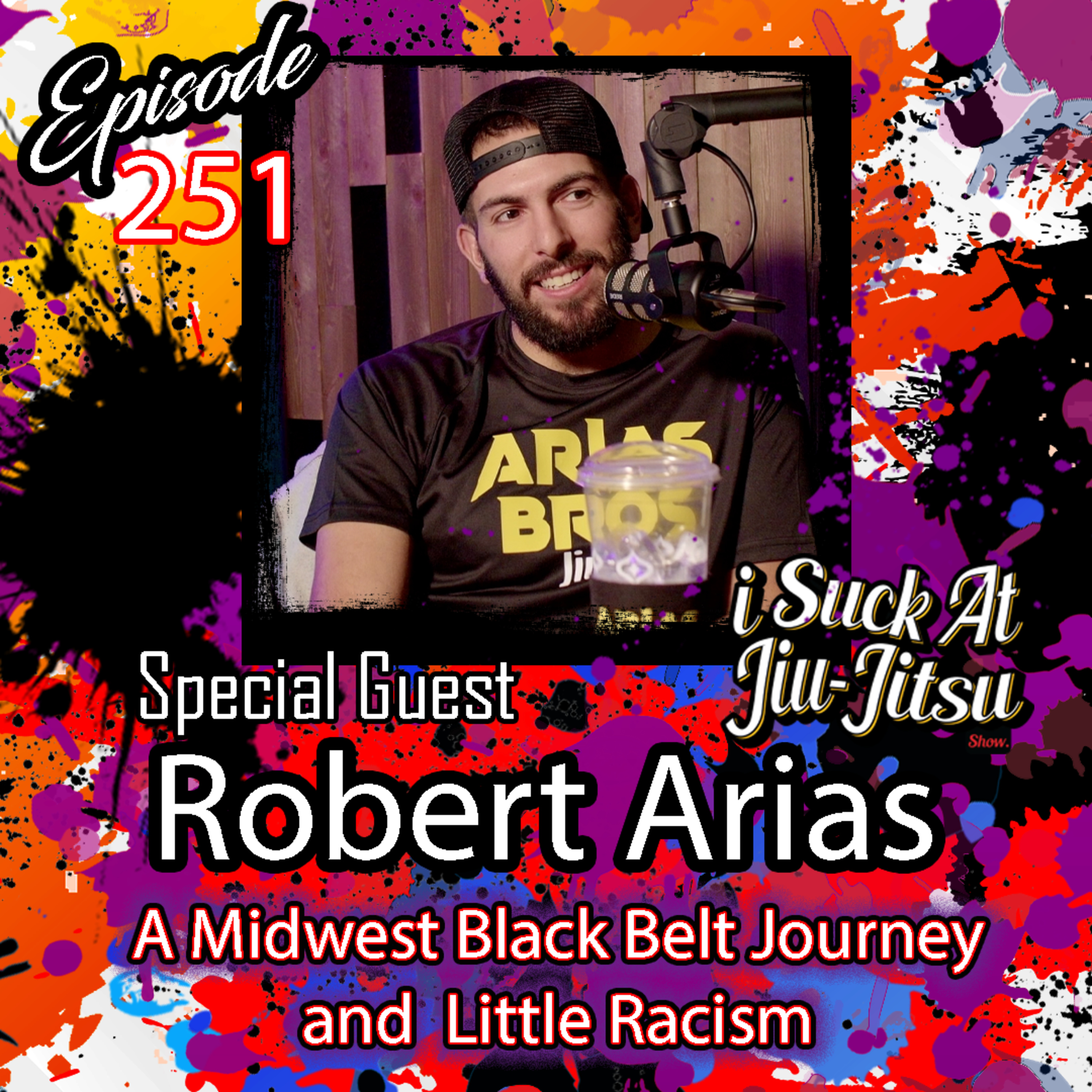 #251 Robert Arias: Midwest Black Belt Journey and a Little Racism