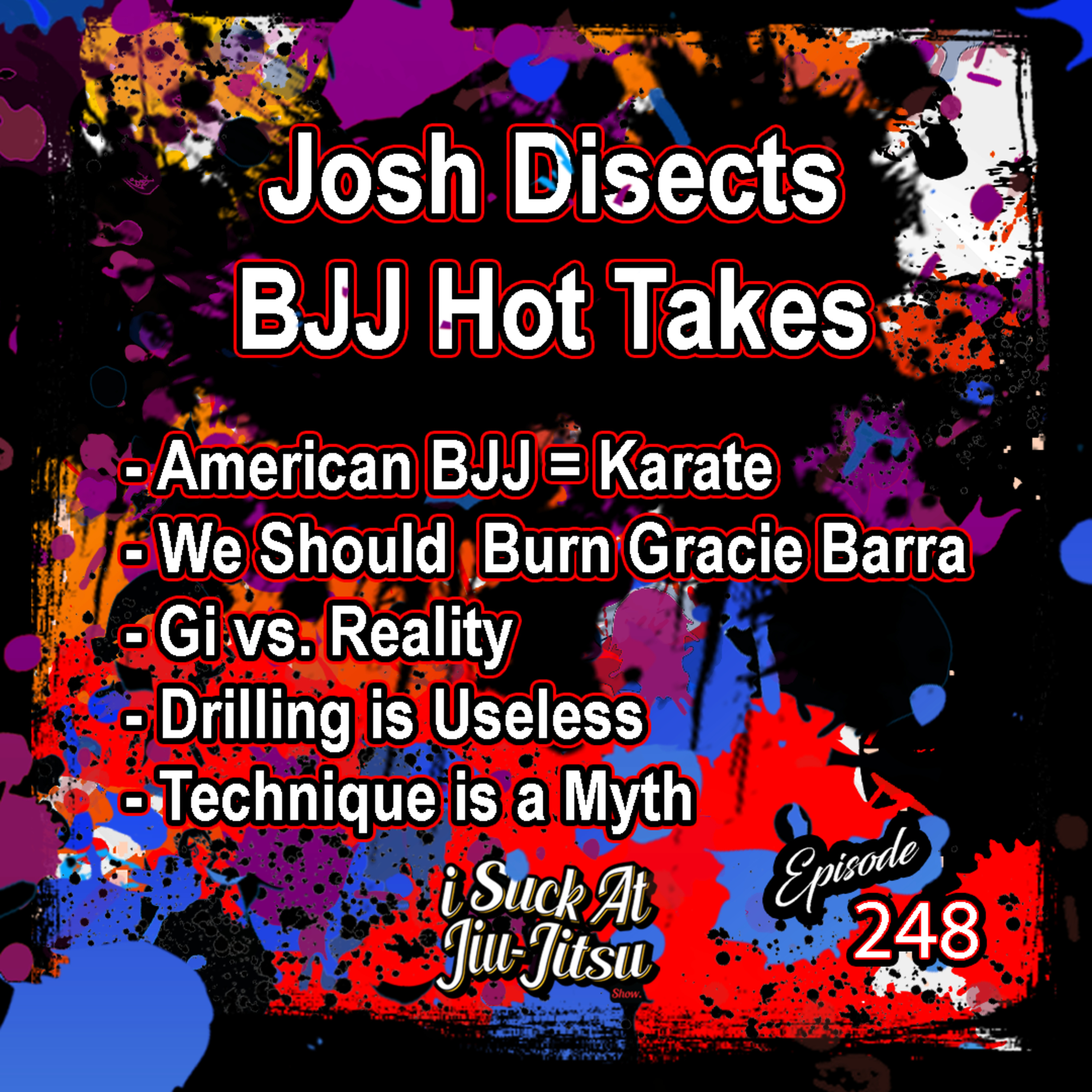 #248 BJJ Hot Takes: AJJ vs BJJ, Techniques don't exist, and Gi is Unrealistic
