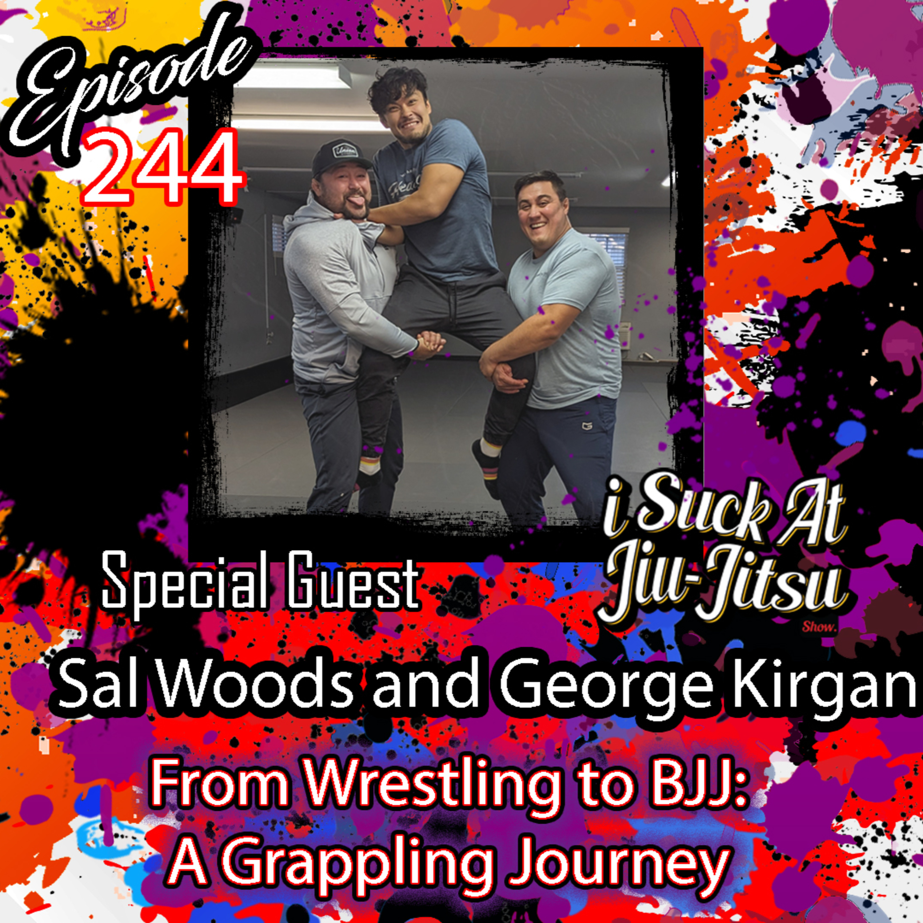 #244 Sal Woods and George Kirgan: From Wrestling to BJJ | A Grappling Journey
