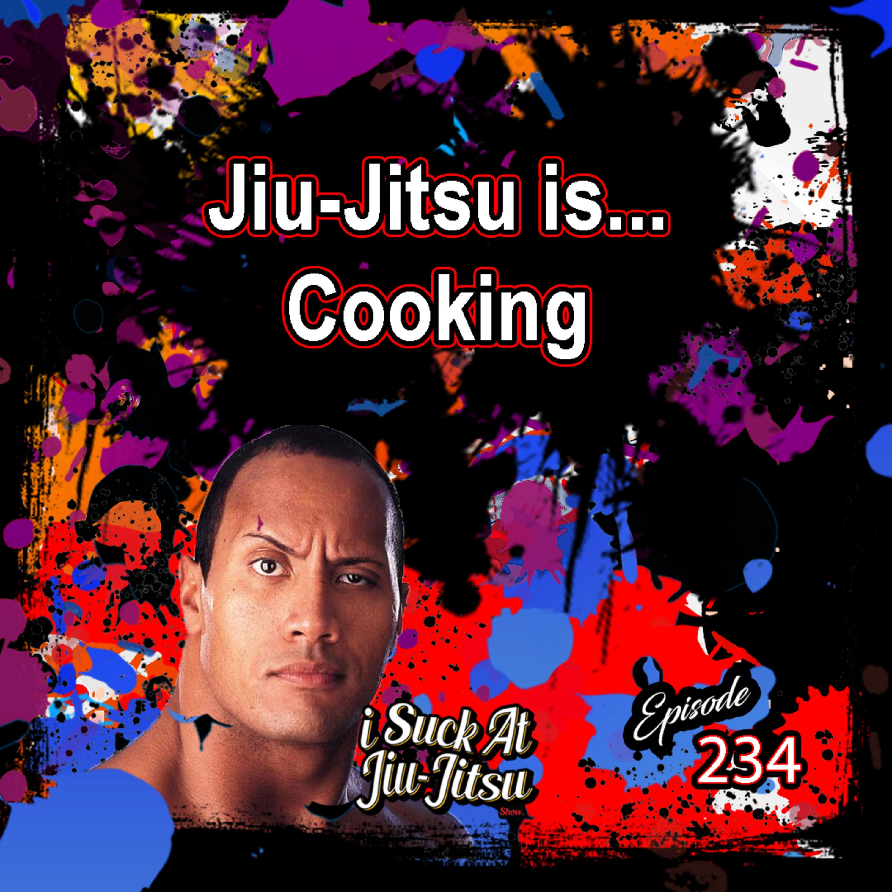 #234 Jiu-Jitsu is... Cooking