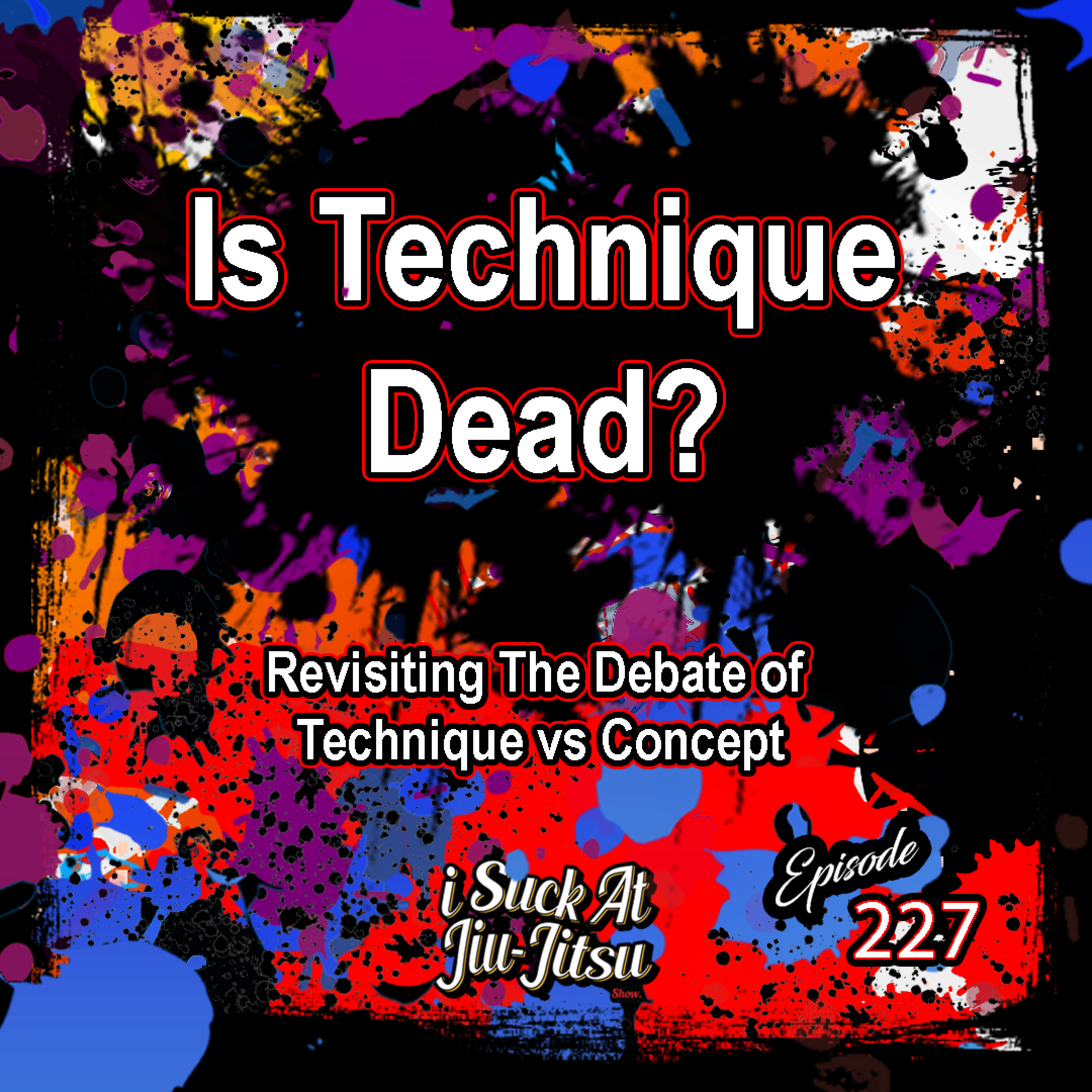 #227 Is Technique Dead?