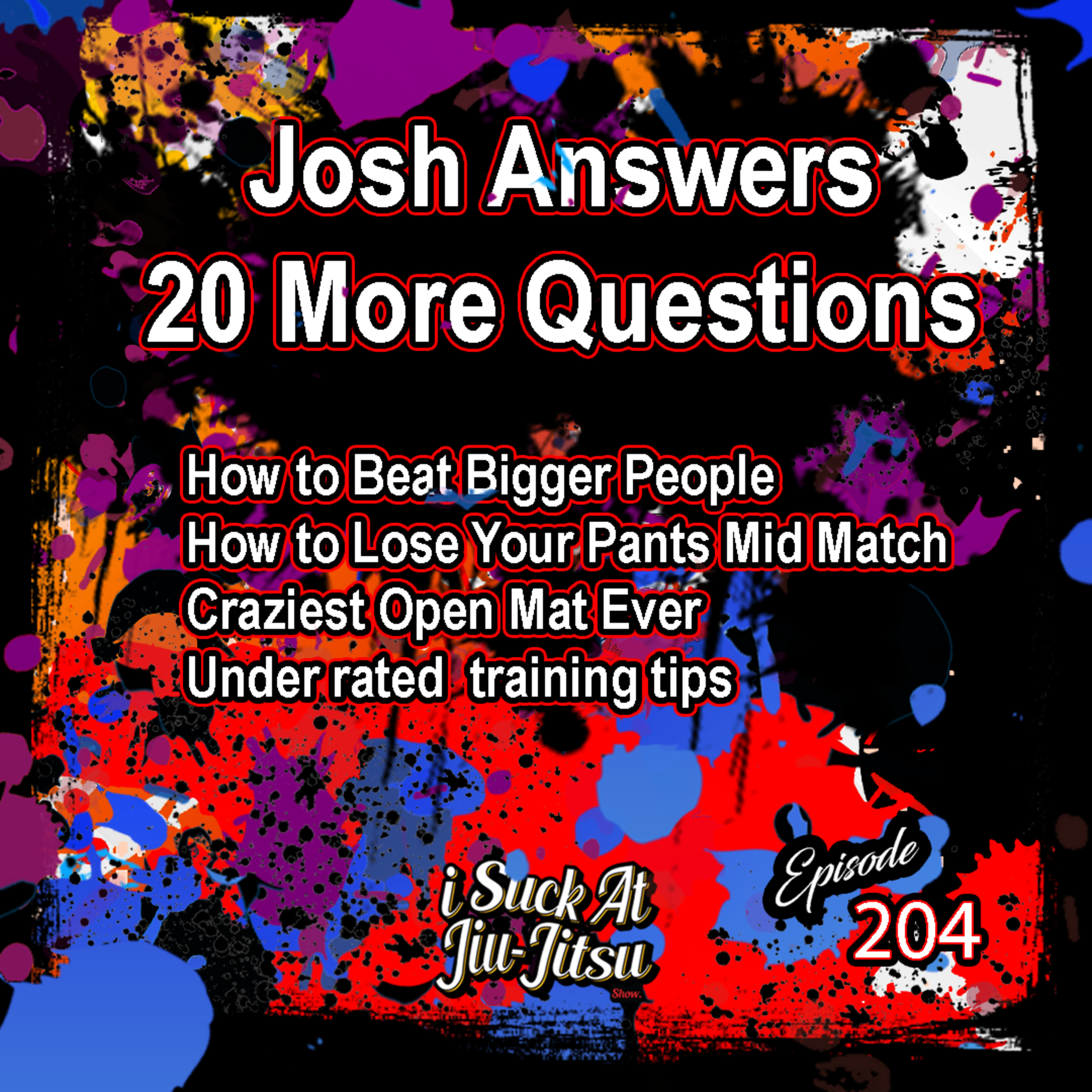 #204 Josh Answers 20 MORE Questions | Feels a bit redundant but we will go with it