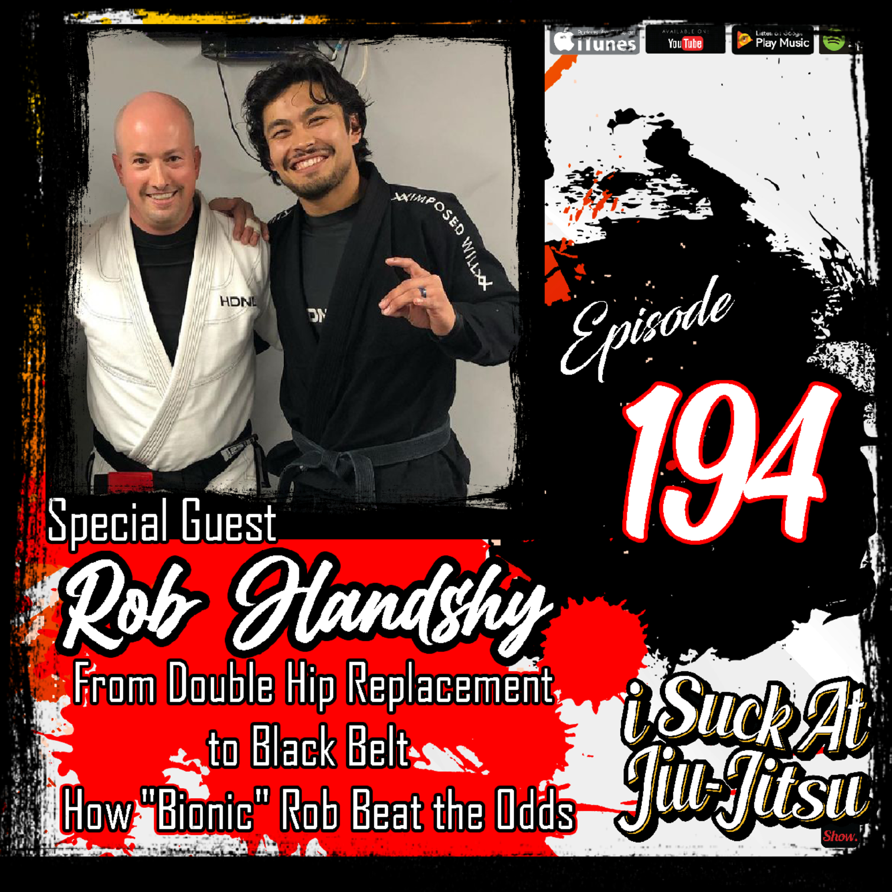 #194 Rob Handshy: From Double Hip Replacement to Black Belt | How "Bionic" Rob Beat the Odds