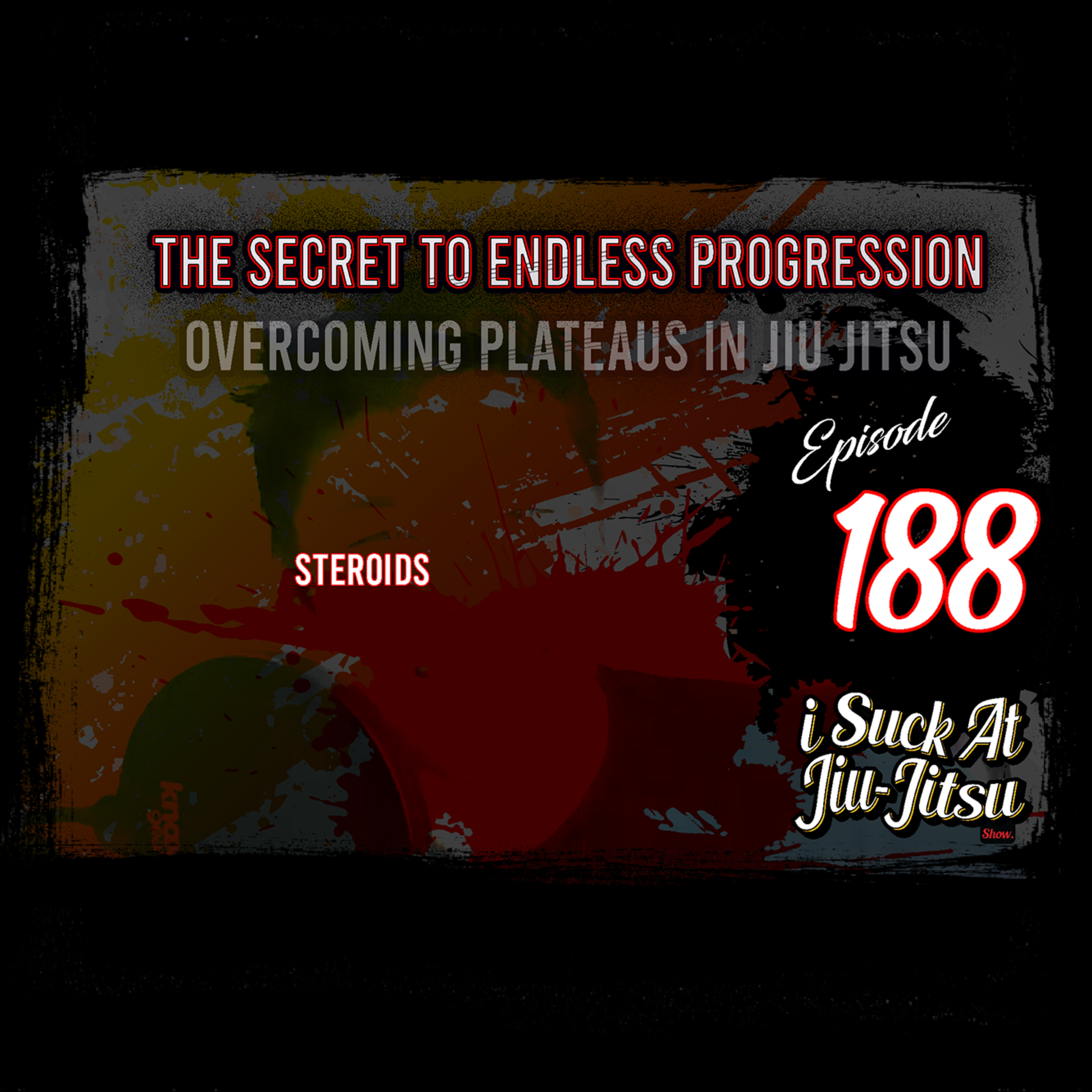 #188 The Secret to Endless Progression | Overcoming Plateaus in Jiu Jitsu