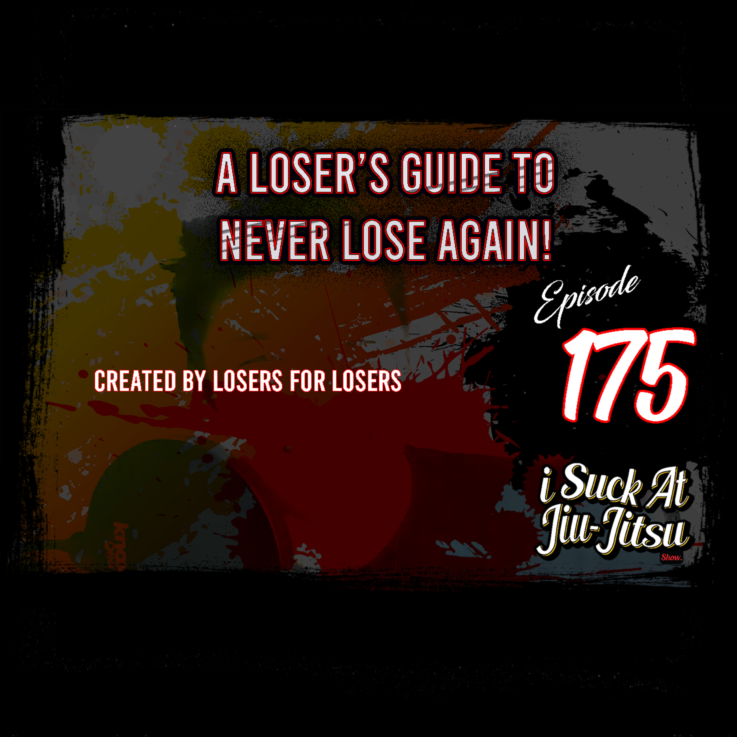 #175 A Loser's Guide to Never Lose Again