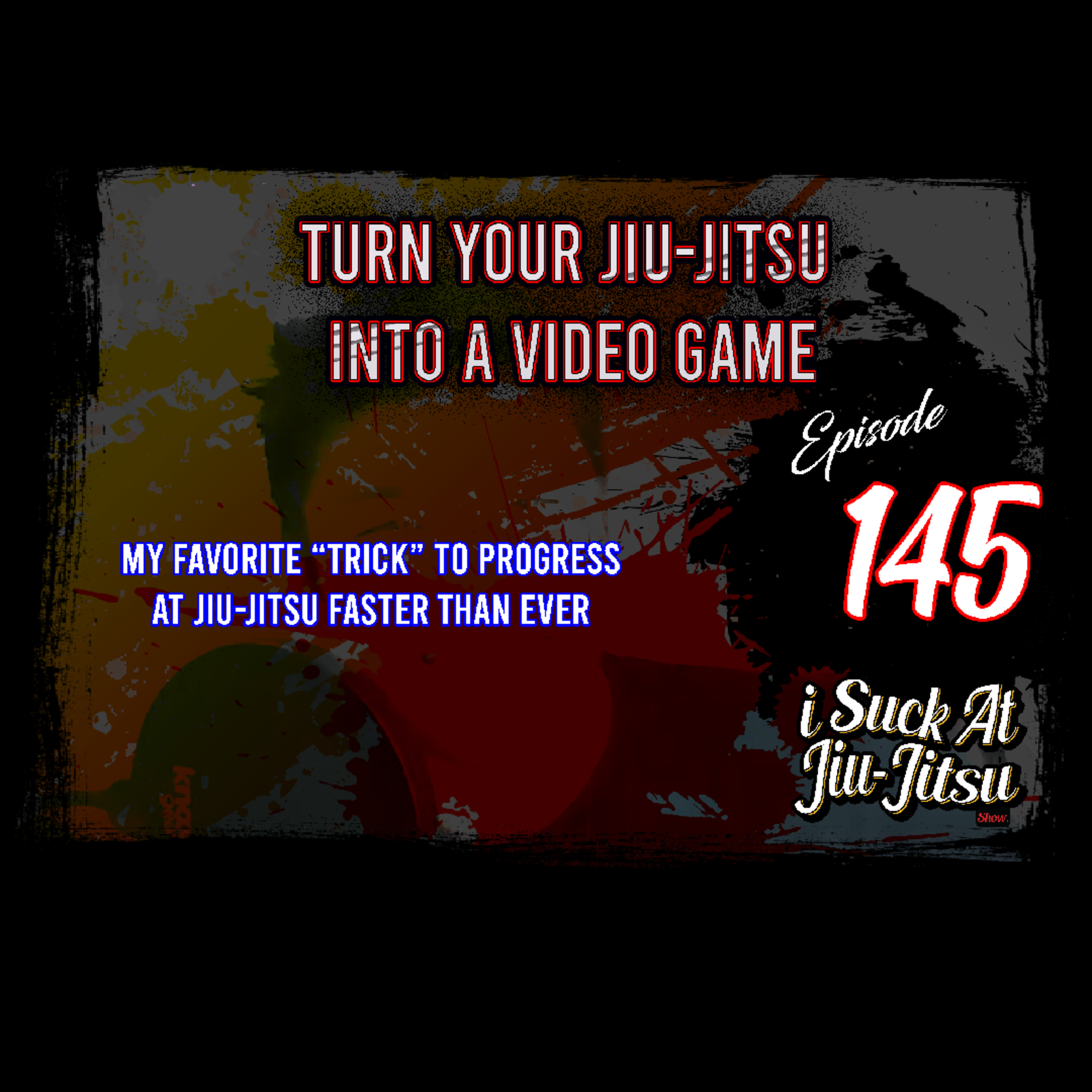 #145 Turn Your Jiu Jitsu Into a Video Game | Crazy Hack to Increase Your Progression