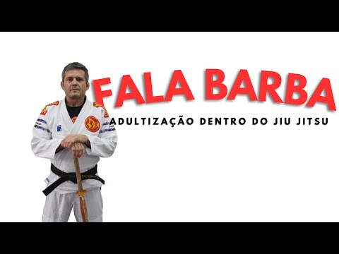FALA BARBA - Adultização dentro do jiu jitsu