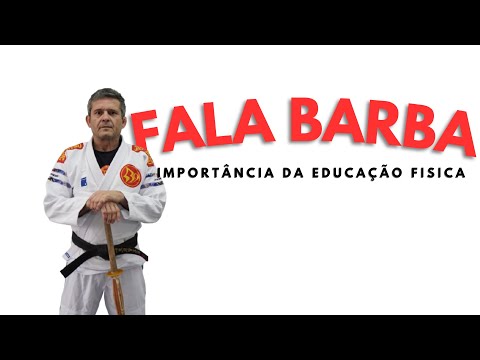FALA BARBA - Importância da educação física