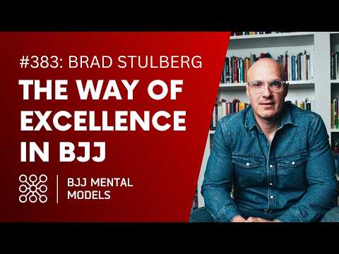 Ep. 383: The Way of Excellence in BJJ, feat. Brad Stulberg