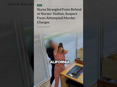 Nurses Strangled & Stabbed - Healthcare Violence is Out of Control