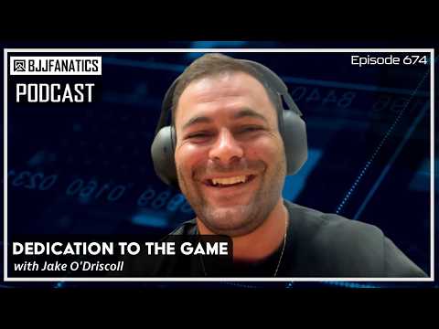 BJJ Fanatics Podcast 674: Jake O'Driscoll