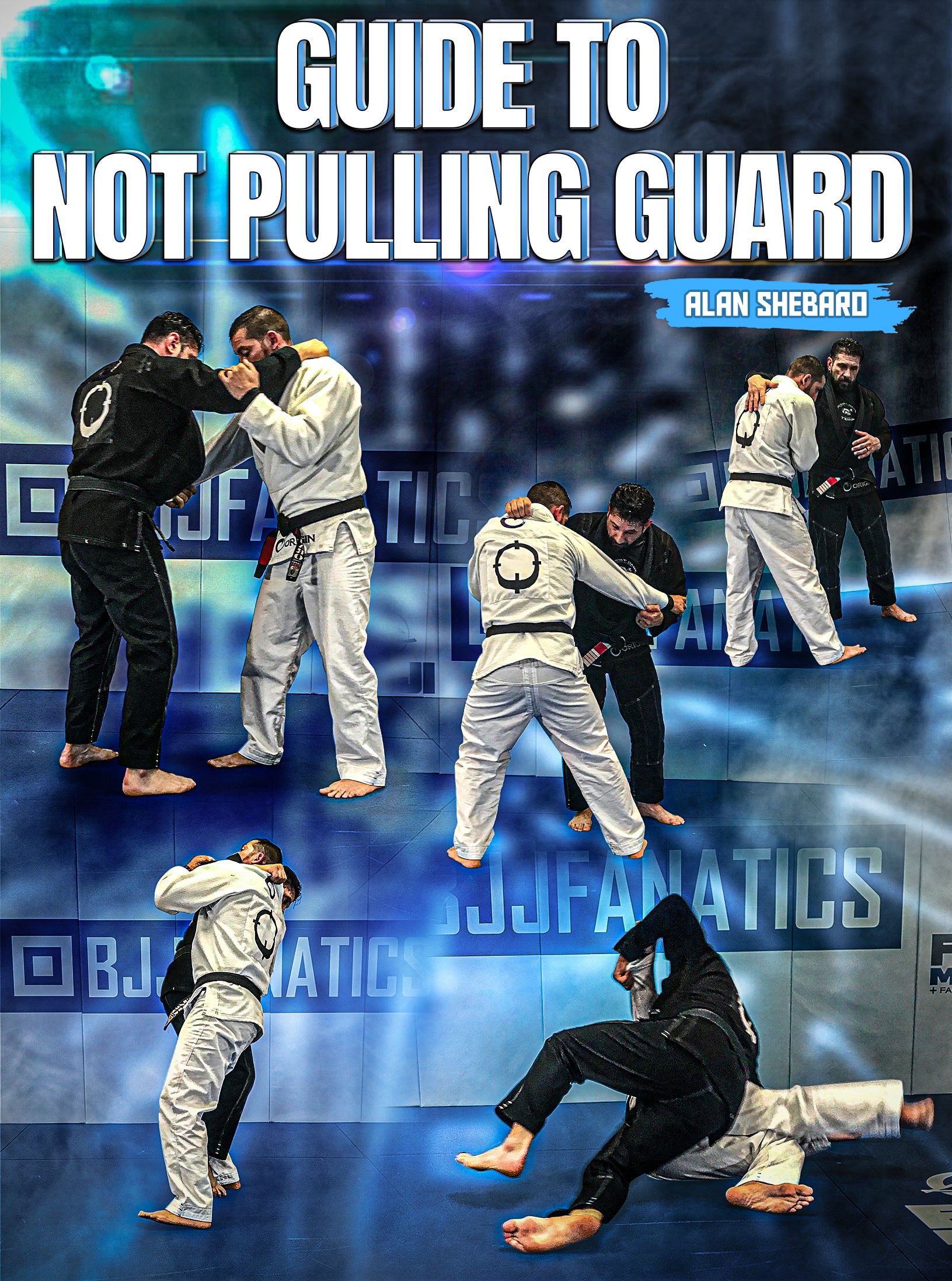 Guide To Not Pulling Guard by Alan Shebaro