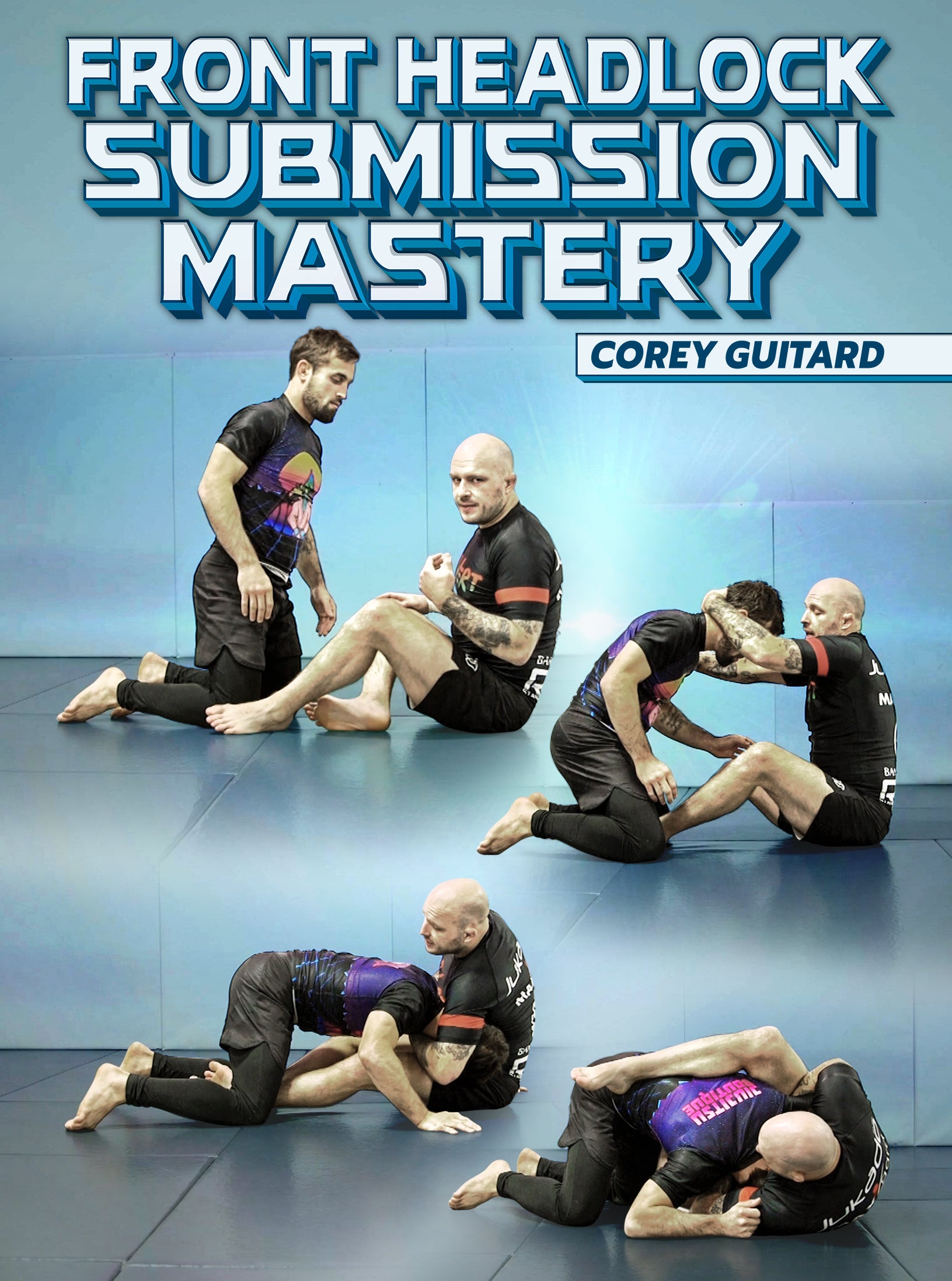Front Headlock Submission Mastery by Corey Guitard