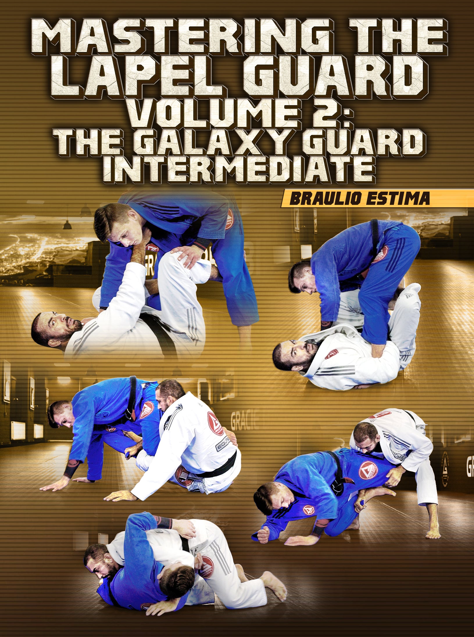 Mastering The Lapel Guard Volume 2: The Galaxy Guard Intermediate by Braulio Estima