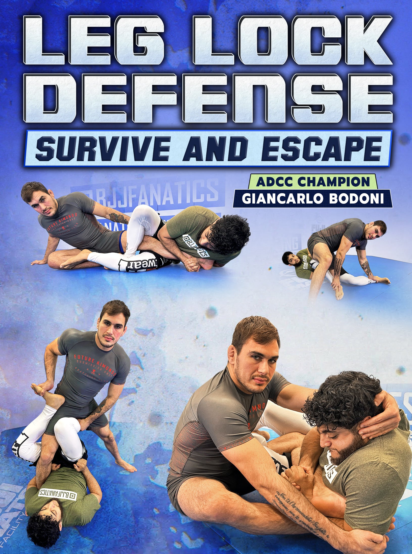 Leg Lock Defense: Survive And Escape by Giancarlo Bodoni