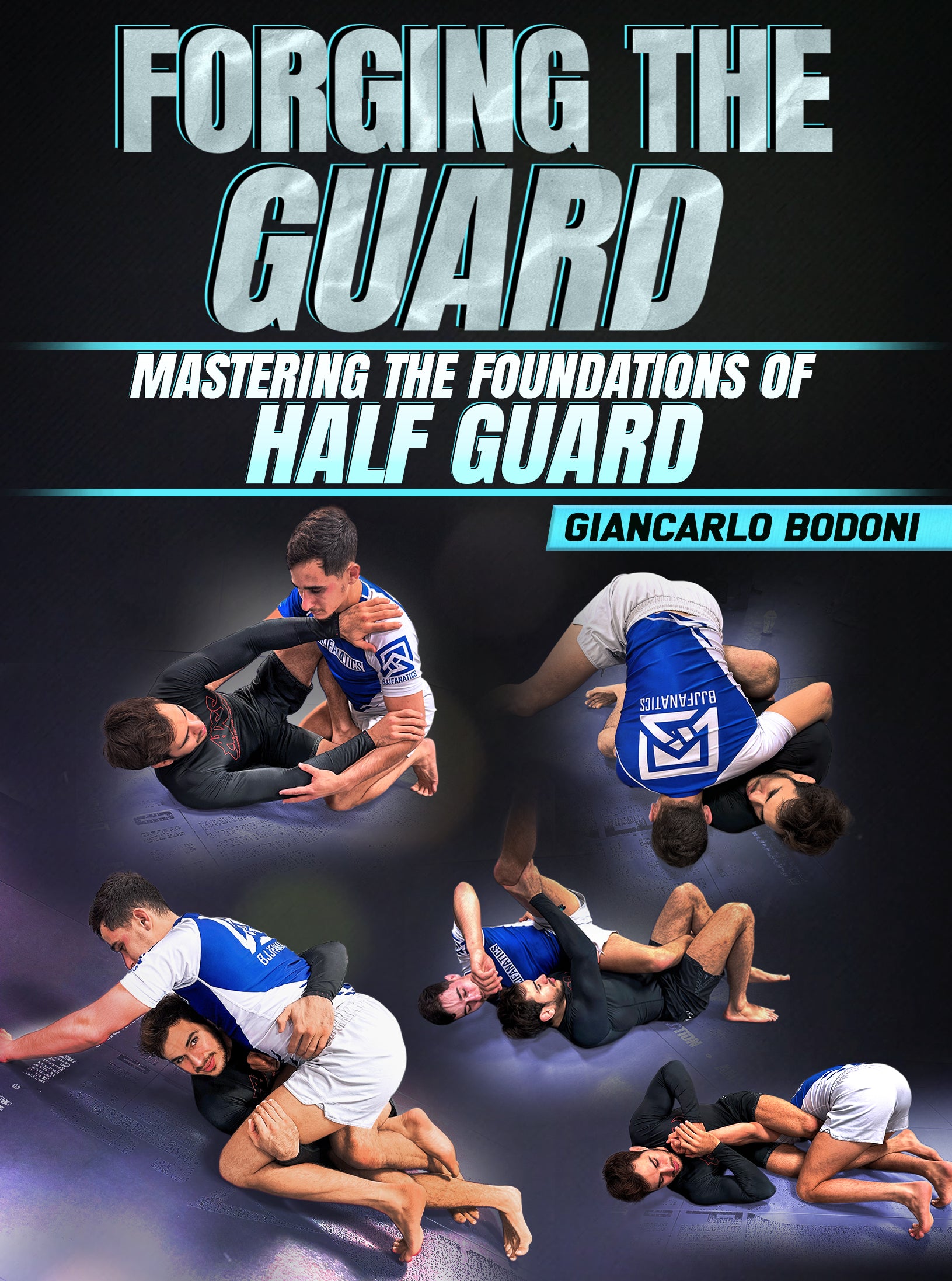 Forging The Guard: Mastering The Foundations of Half Guard by Giancarlo Bodoni image 1