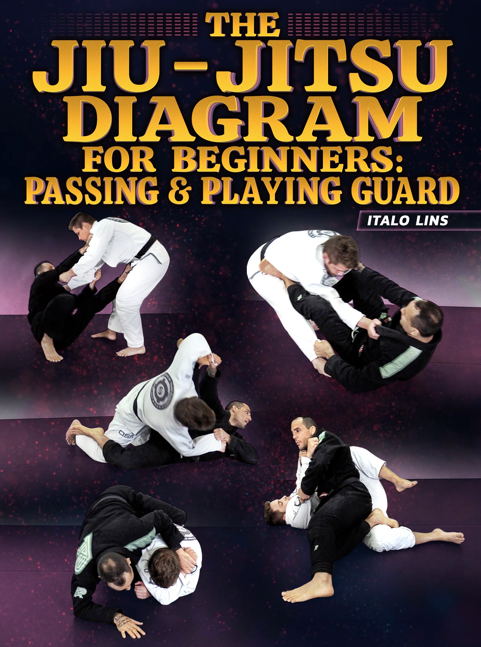 The Jiu Jitsu Diagram For Beginners Passing & Playing Guard by Italo Lins