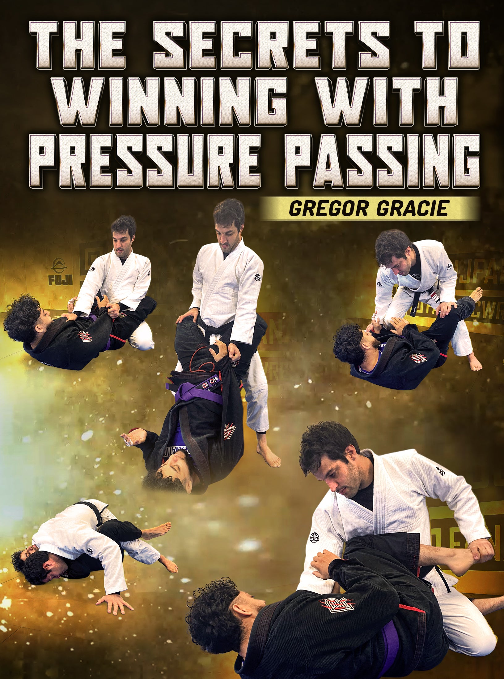 The Secrets To Winning With Pressure Passing by Gregor Gracie
