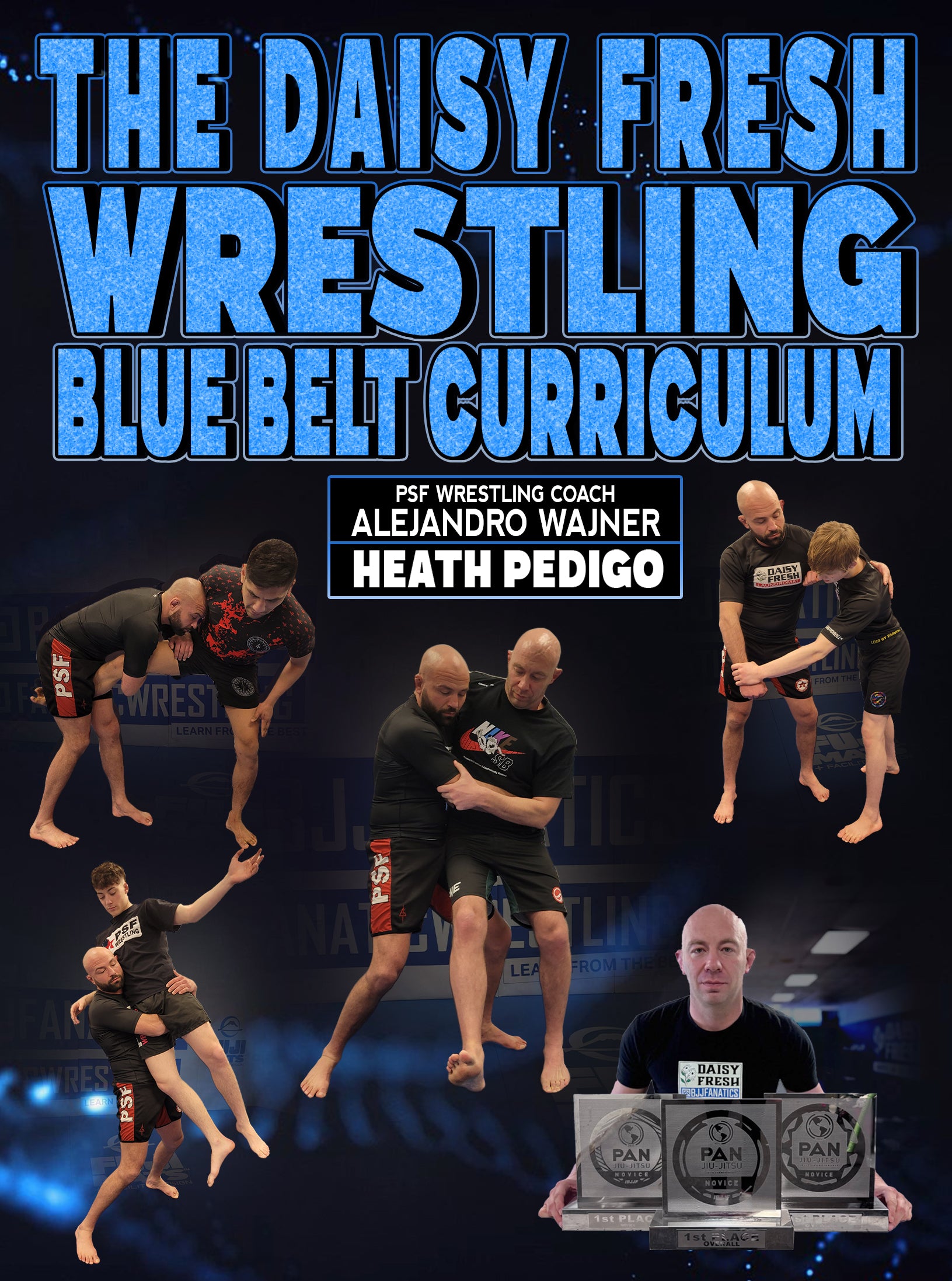 Daisy Fresh Wrestling Blue Belt Curriculum by Alejandro Wajner Heath Pedigo