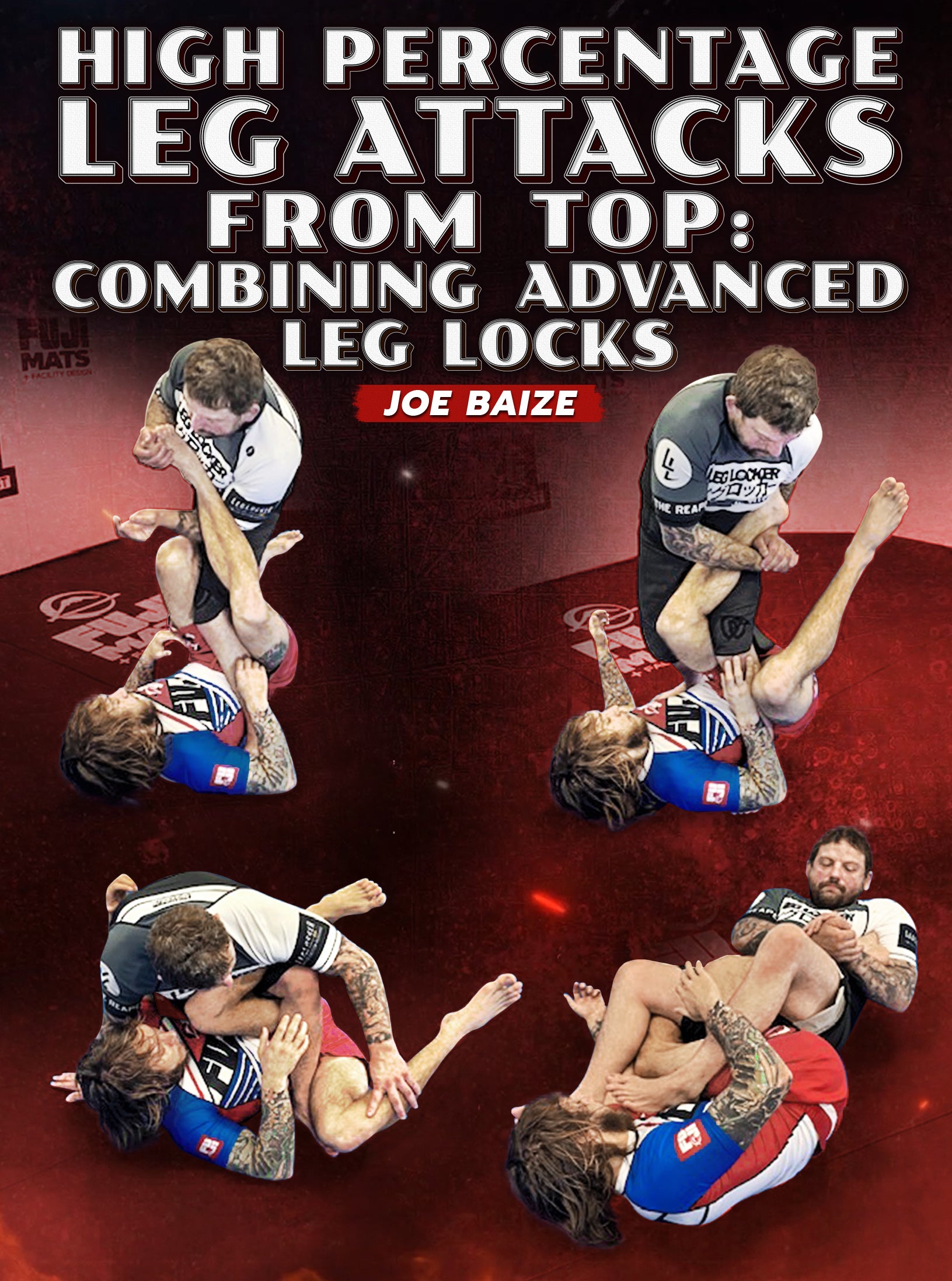 High Percentage Leg Attacks From Top: Combining Advanced Leg Locks by Joe Baize image 1