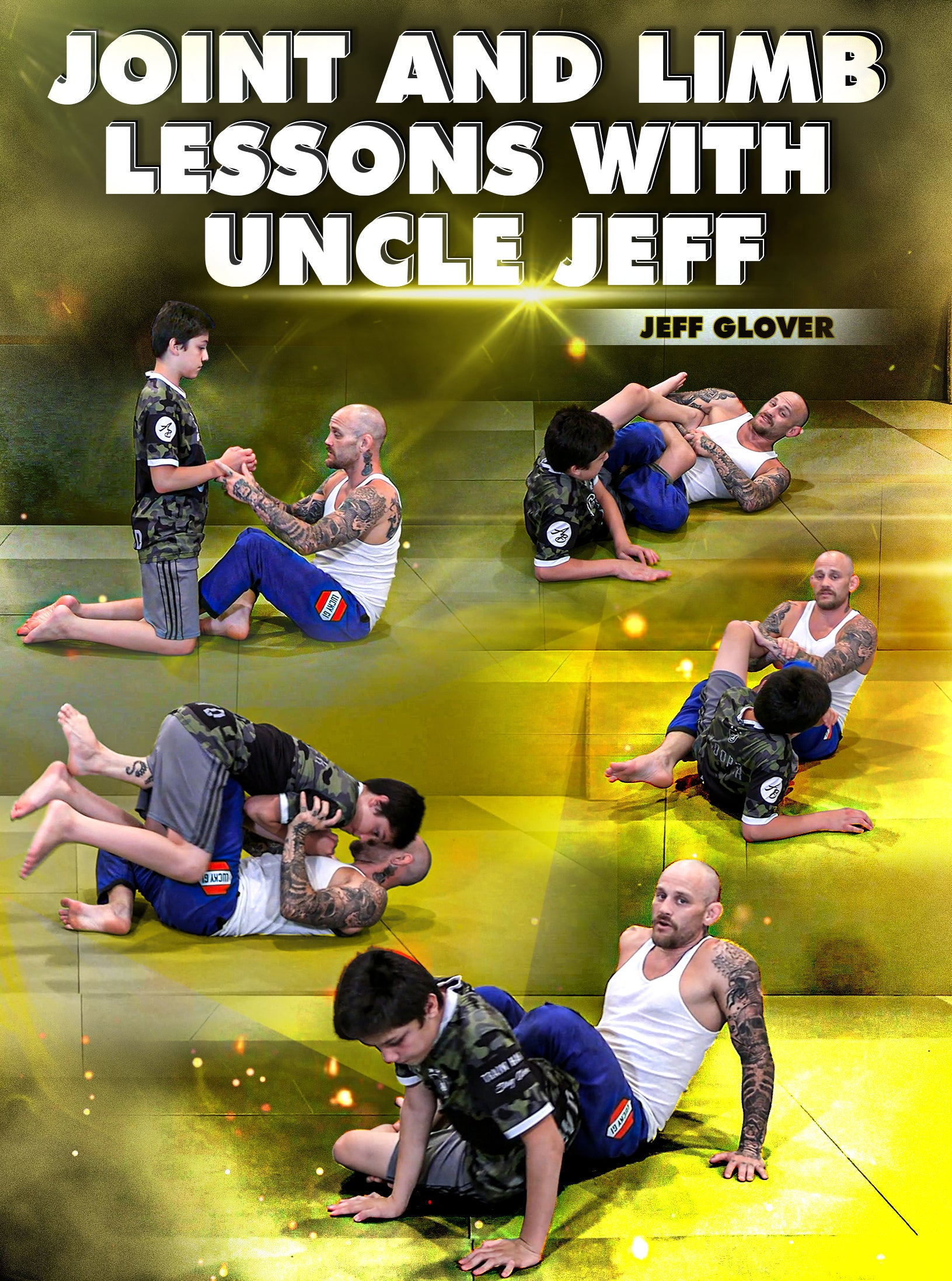 Joint And Limb Lessons With Uncle Jeff by Jeff Glover